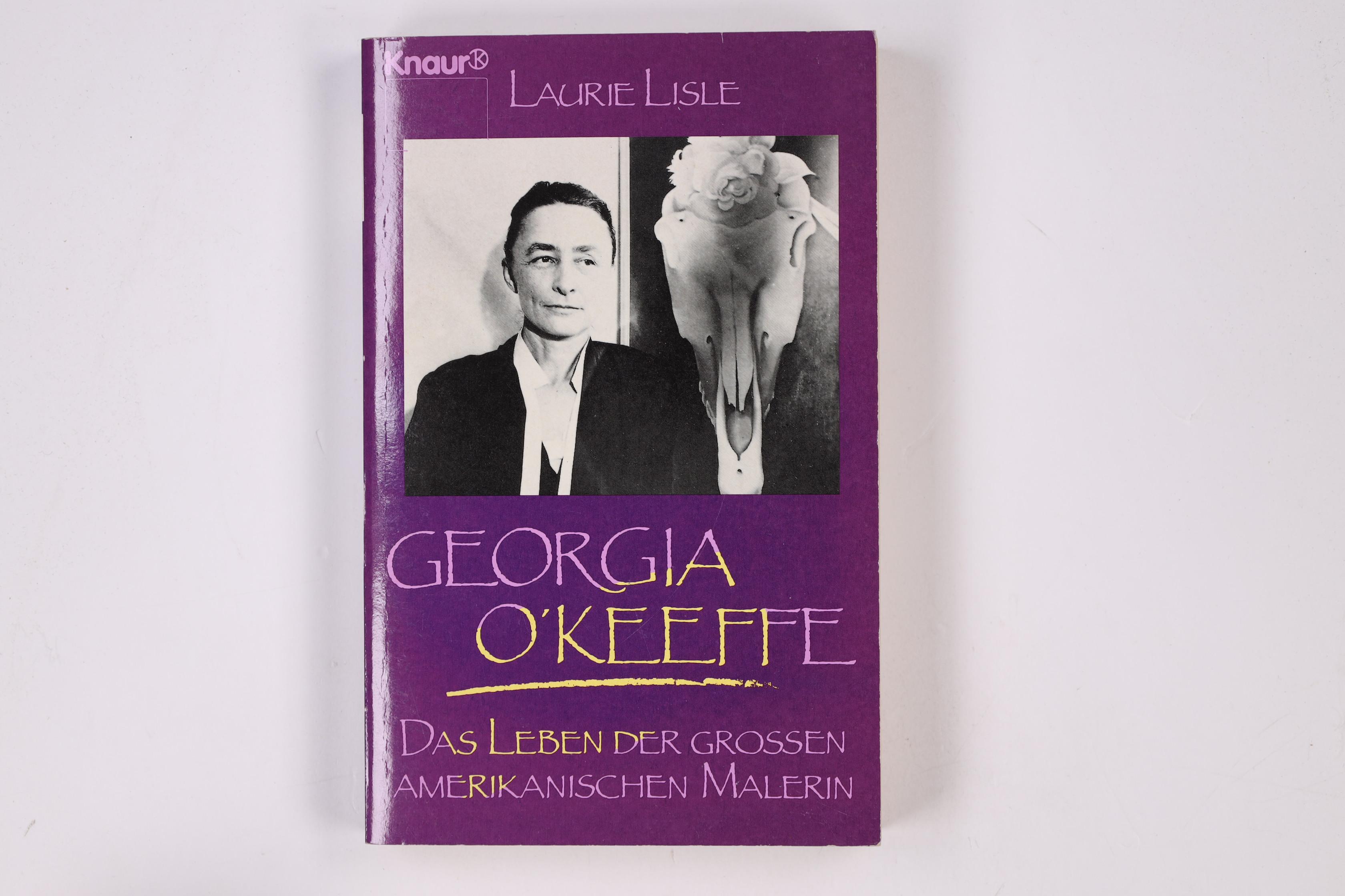 GEORGIA O KEEFFE. das Leben der grossen amerikanischen Malerin - Lisle, Laurie