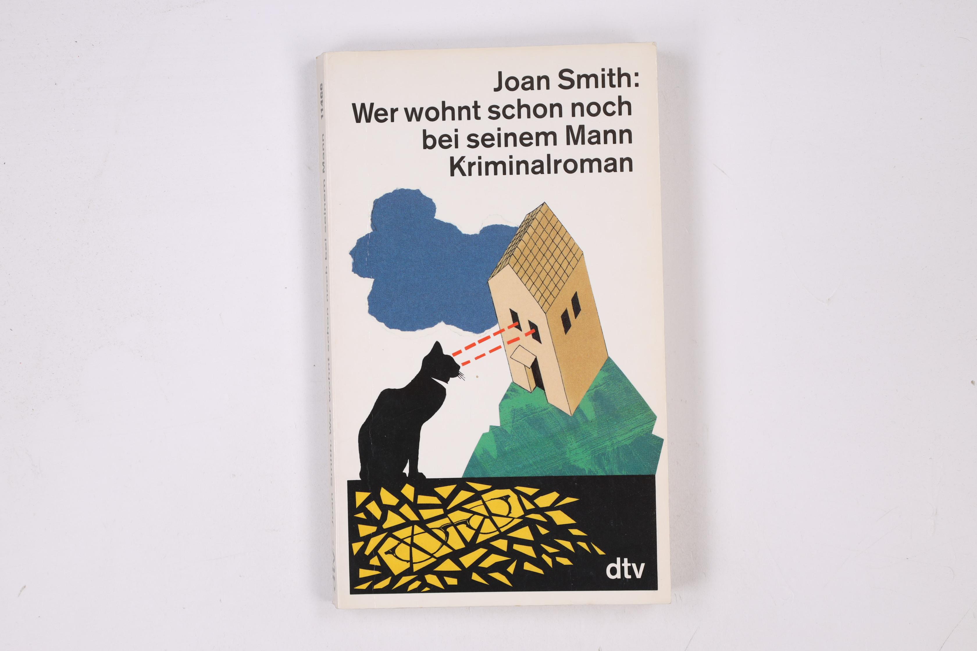 WER WOHNT SCHON NOCH BEI SEINEM MANN. Kriminalroman - Smith, Joan