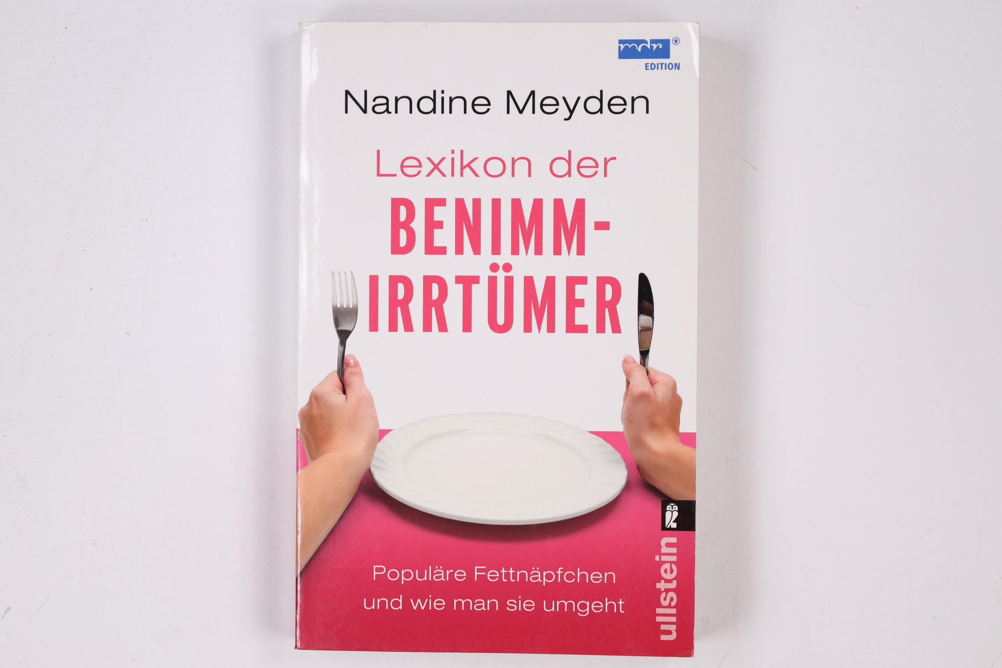 LEXIKON DER BENIMMIRRTÜMER. populäre Fettnäpfchen und wie man sie umgeht - Meyden, Nandine