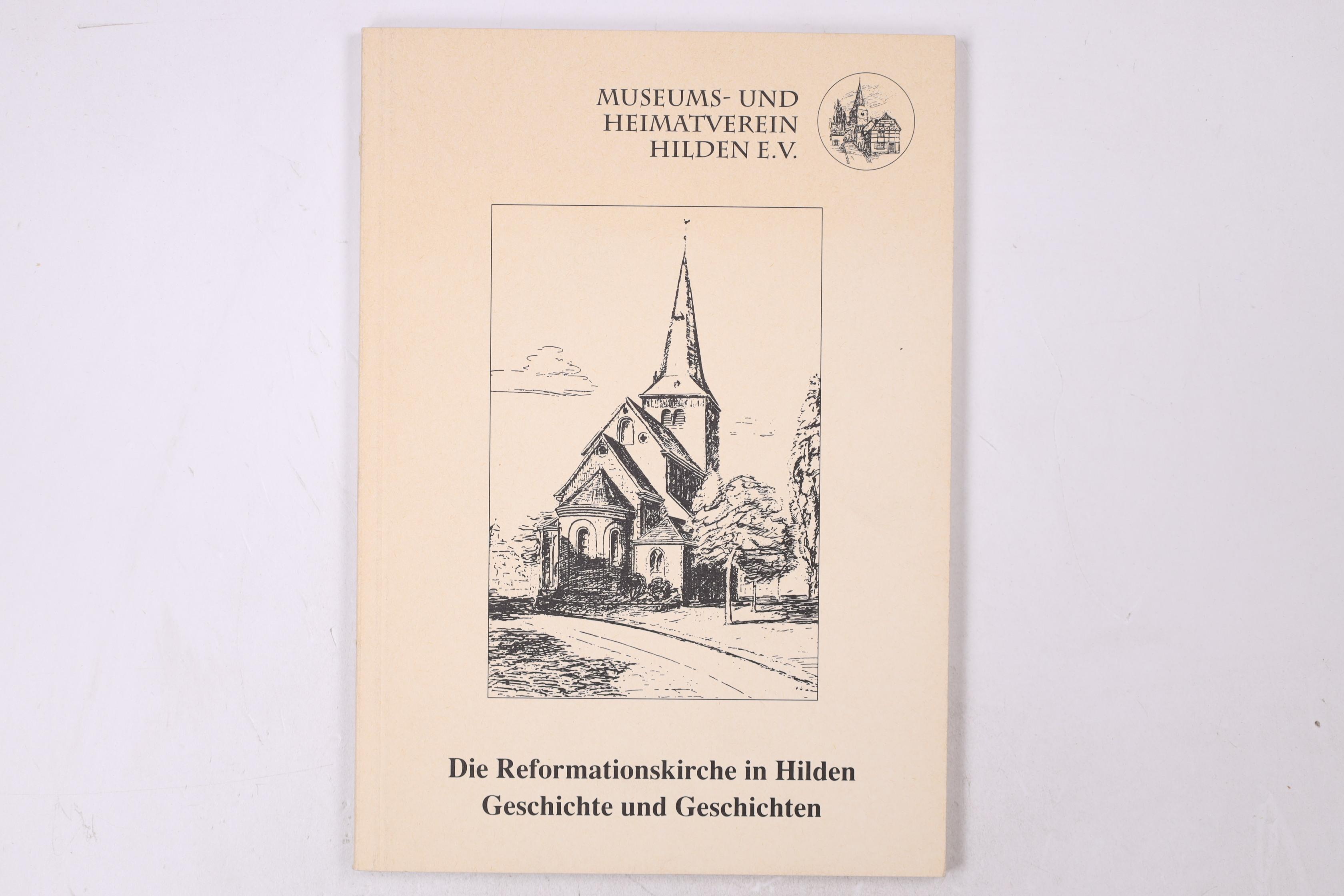 DIE REFORMATIONSKIRCHE IN HILDEN. Geschichte und Geschichten - Huckenbeck, Ernst
