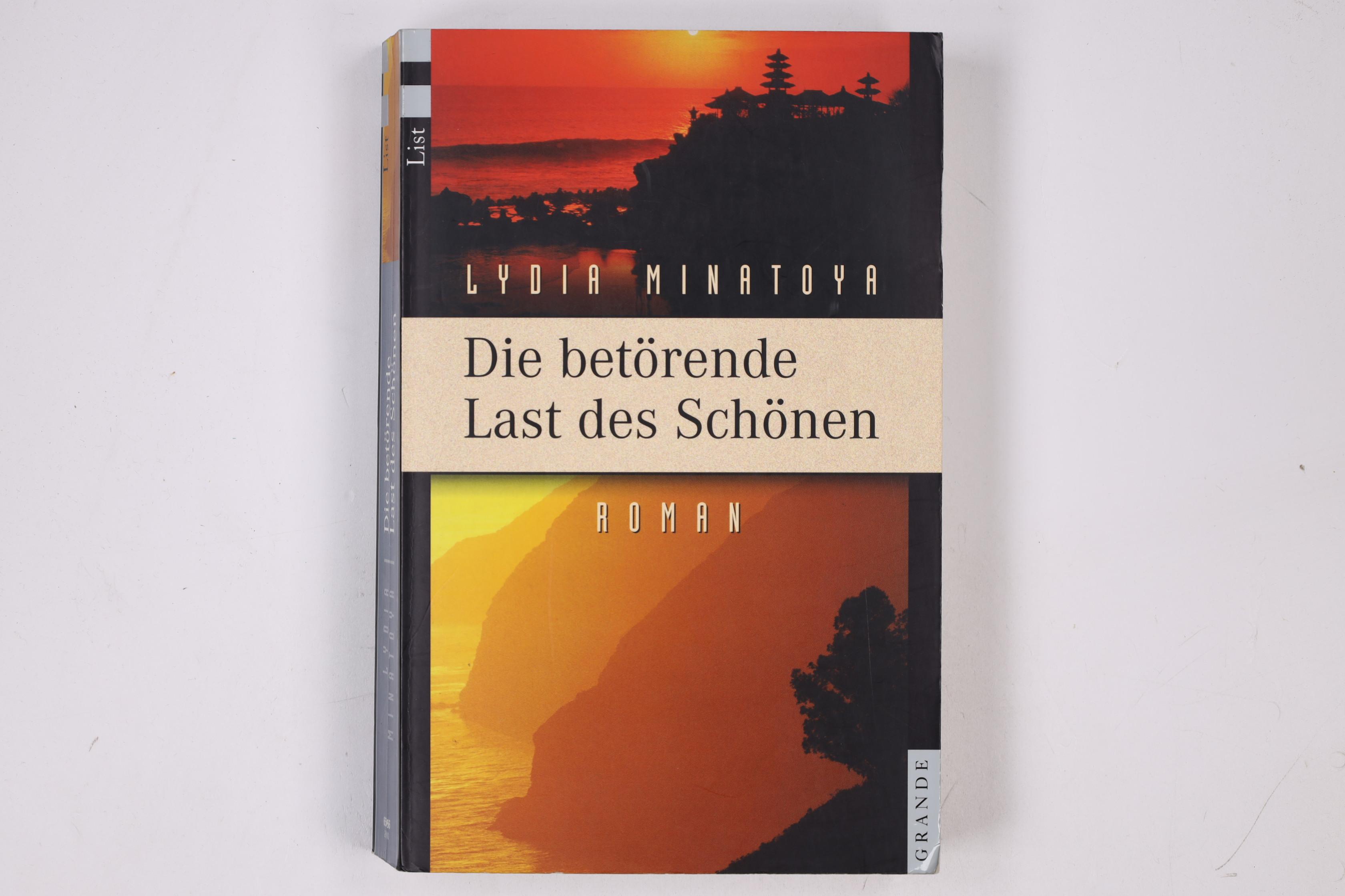 DIE BETÖRENDE LAST DES SCHÖNEN. Roman - Minatoya, Lydia Yuriko