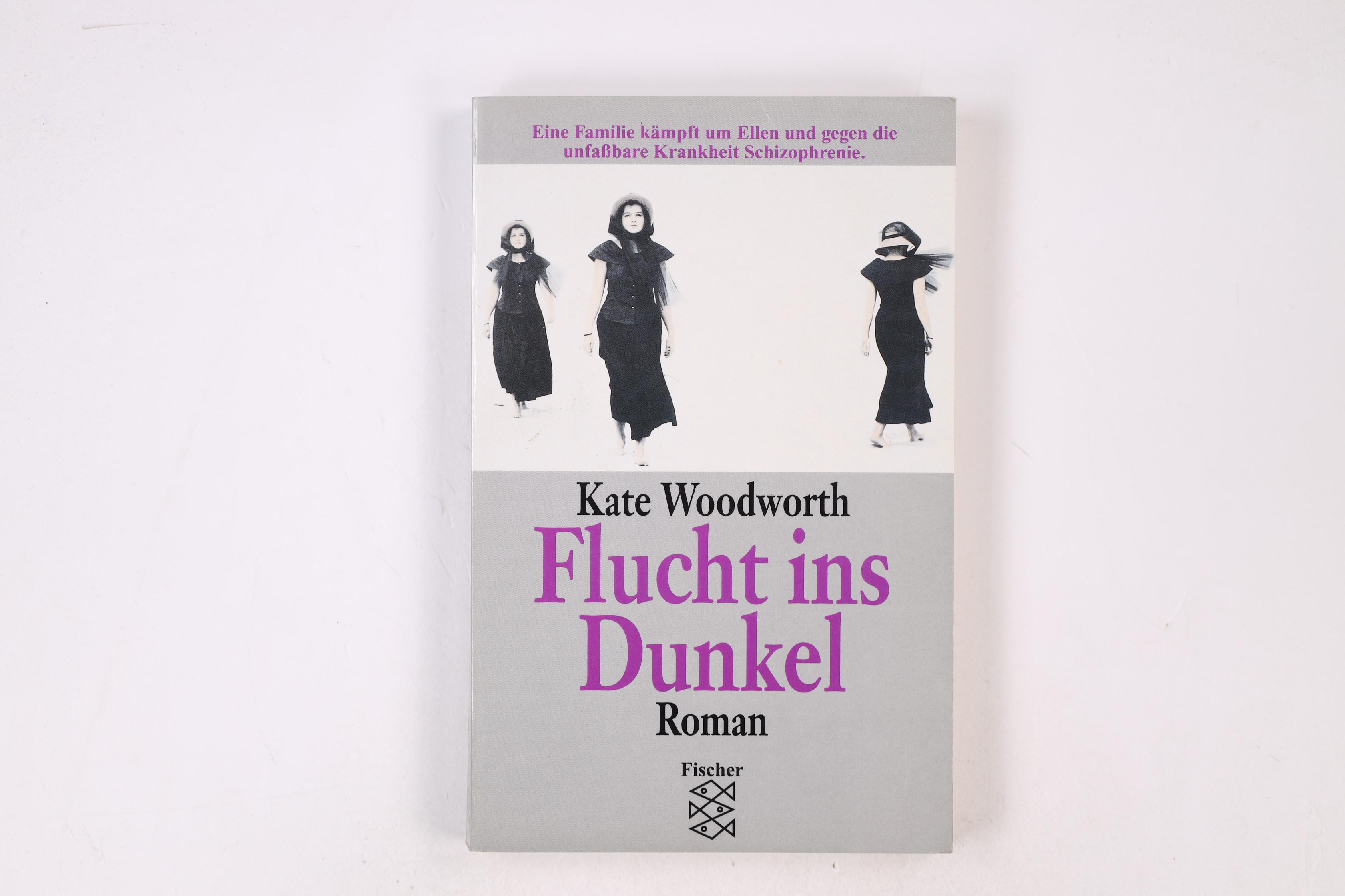 FLUCHT INS DUNKEL. Roman - Woodsworth, Kate