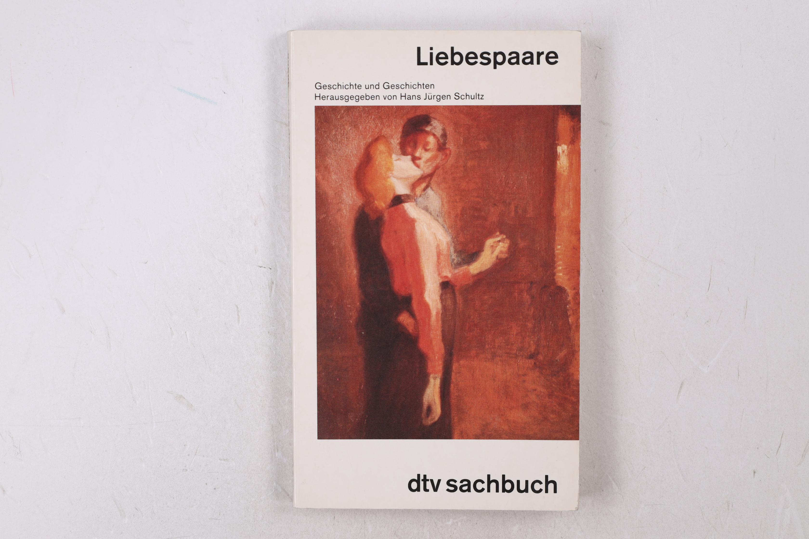 LIEBESPAARE. Geschichte und Geschichten ; diesem Buch liegt eine Sendereihe des Süddeutschen Rundfunks zugrunde - [Hrsg.]: Schultz, Hans Jürgen;