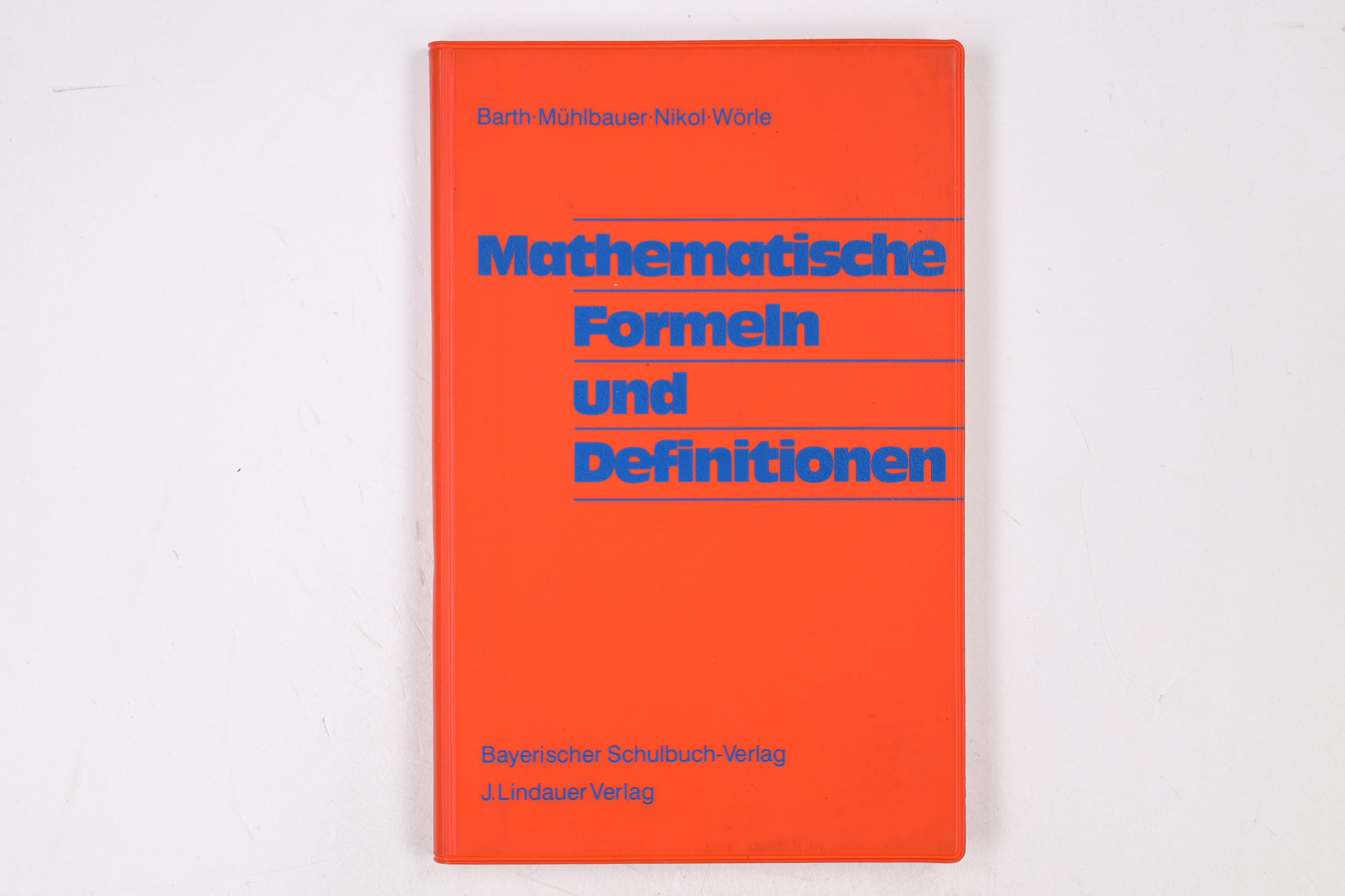 MATHEMATISCHE FORMELN UND DEFINITIONEN. - Barth, Friedrich