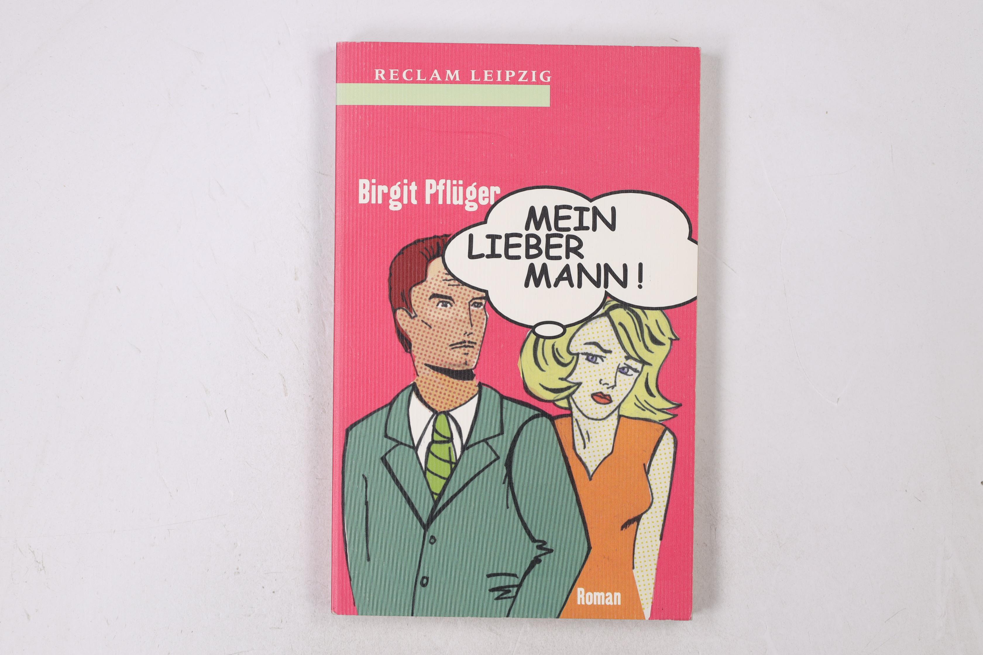 MEIN LIEBER MANN!. Roman - Pflüger, Birgit