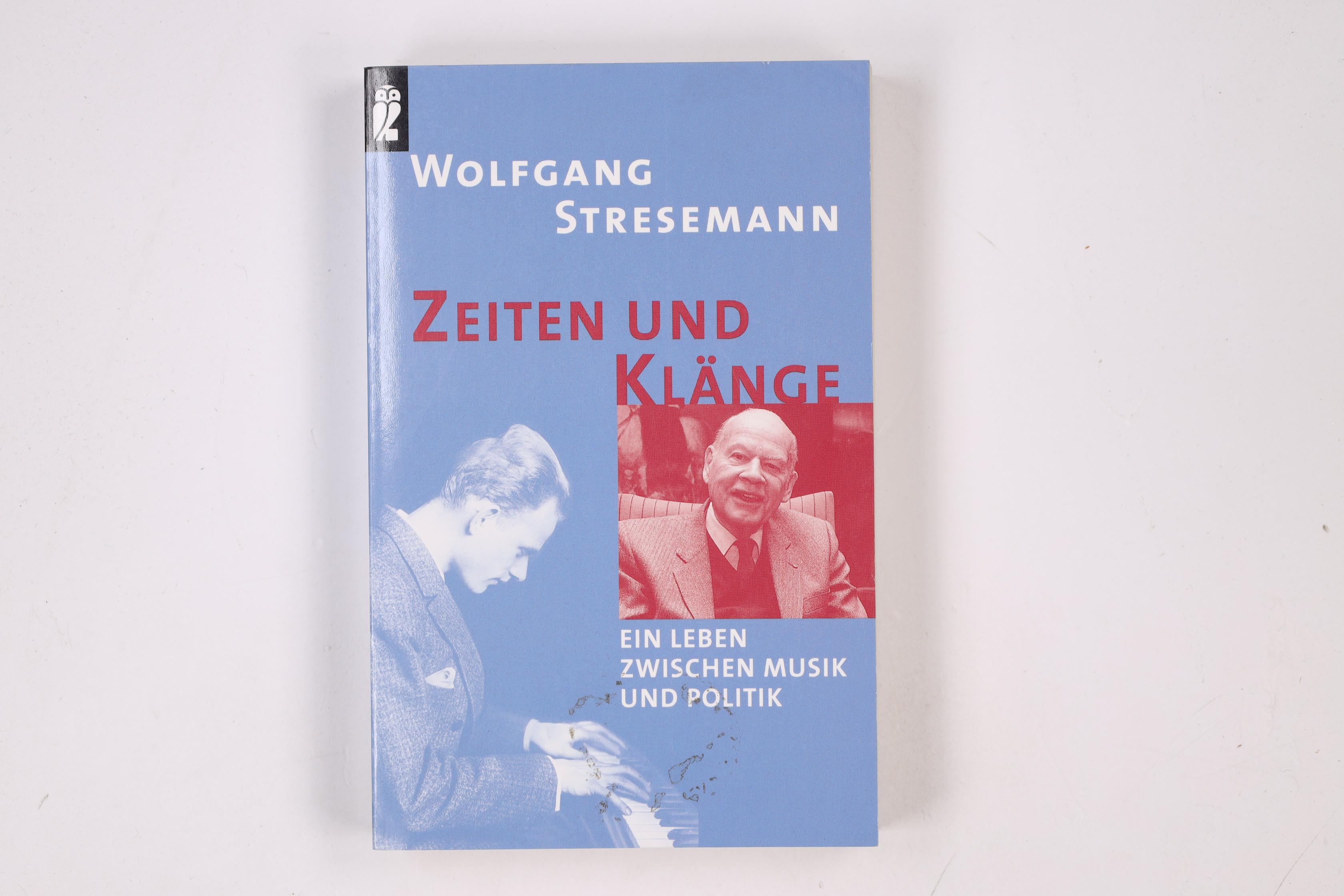 ZEITEN UND KLÄNGE. ein Leben zwischen Musik und Politik - Stresemann, Wolfgang