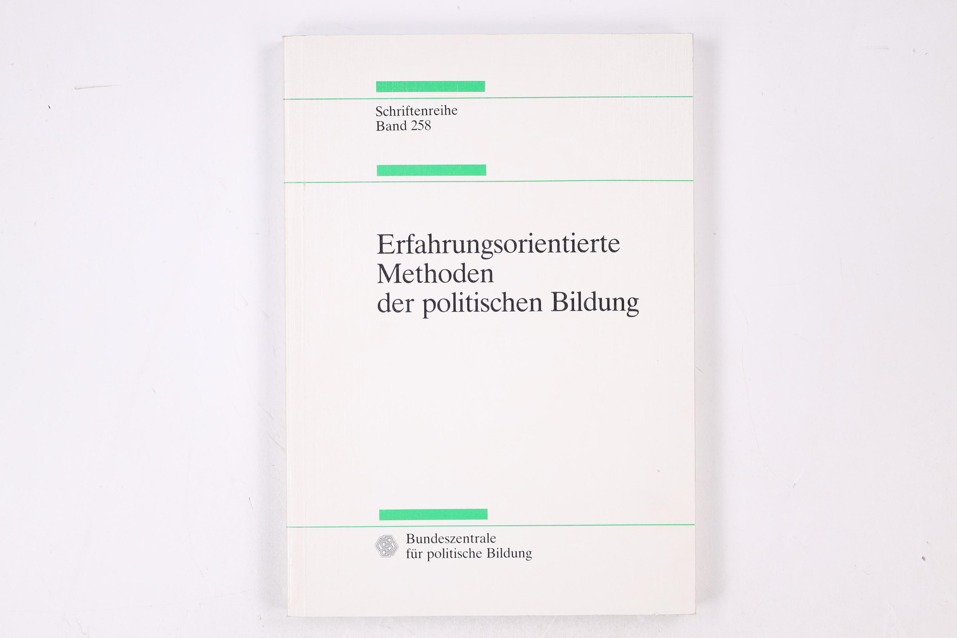 ERFAHRUNGSORIENTIERTE METHODEN DER POLITISCHEN BILDUNG. - [Hrsg.]: Cremer, Will