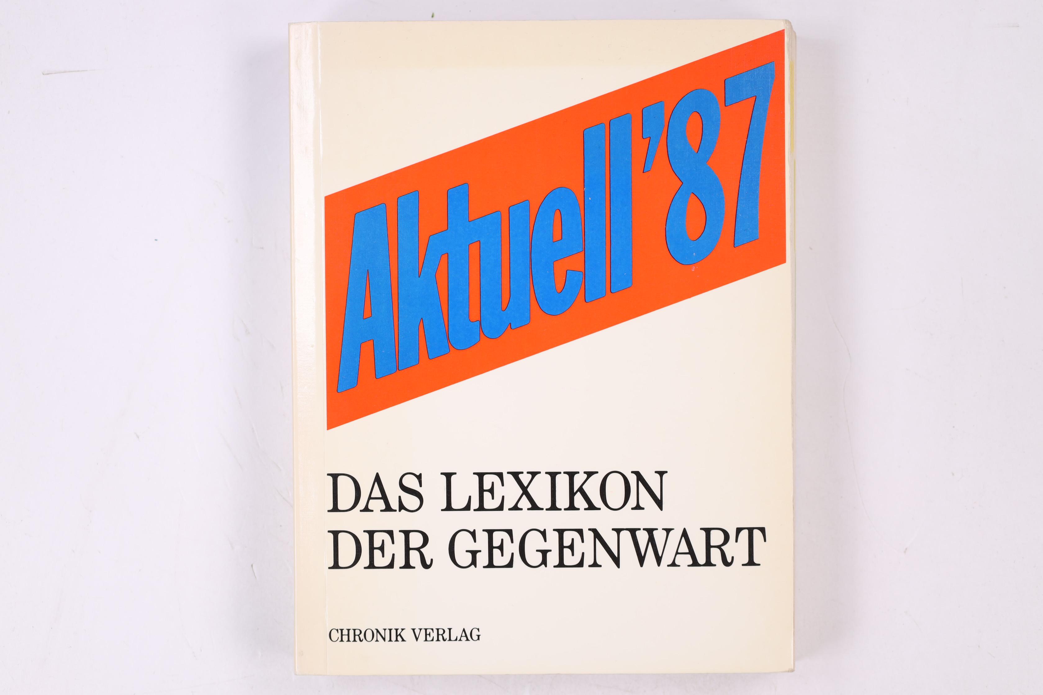 AKTUELL 87 DAS LEXIKON DER GEGENWART JAHRESCHRONIK ; 3883790818. - Haremberg, Bodo Hrsg.