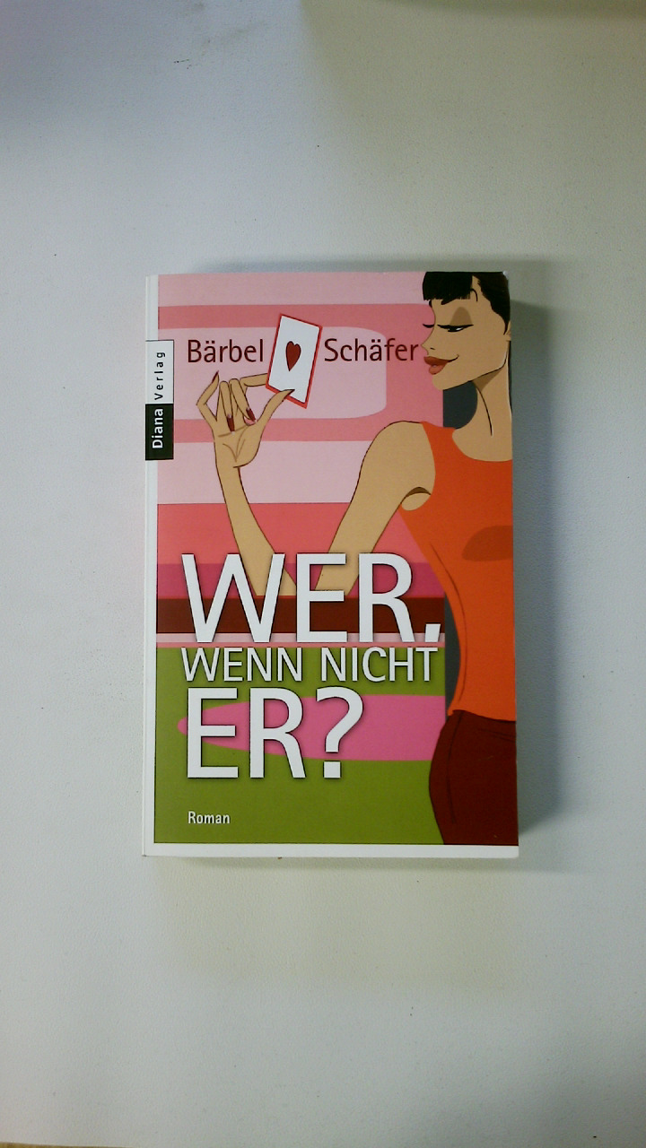 WER, WENN NICHT ER?. Roman - Schäfer, Bärbel; Luerweg, Susanne;;