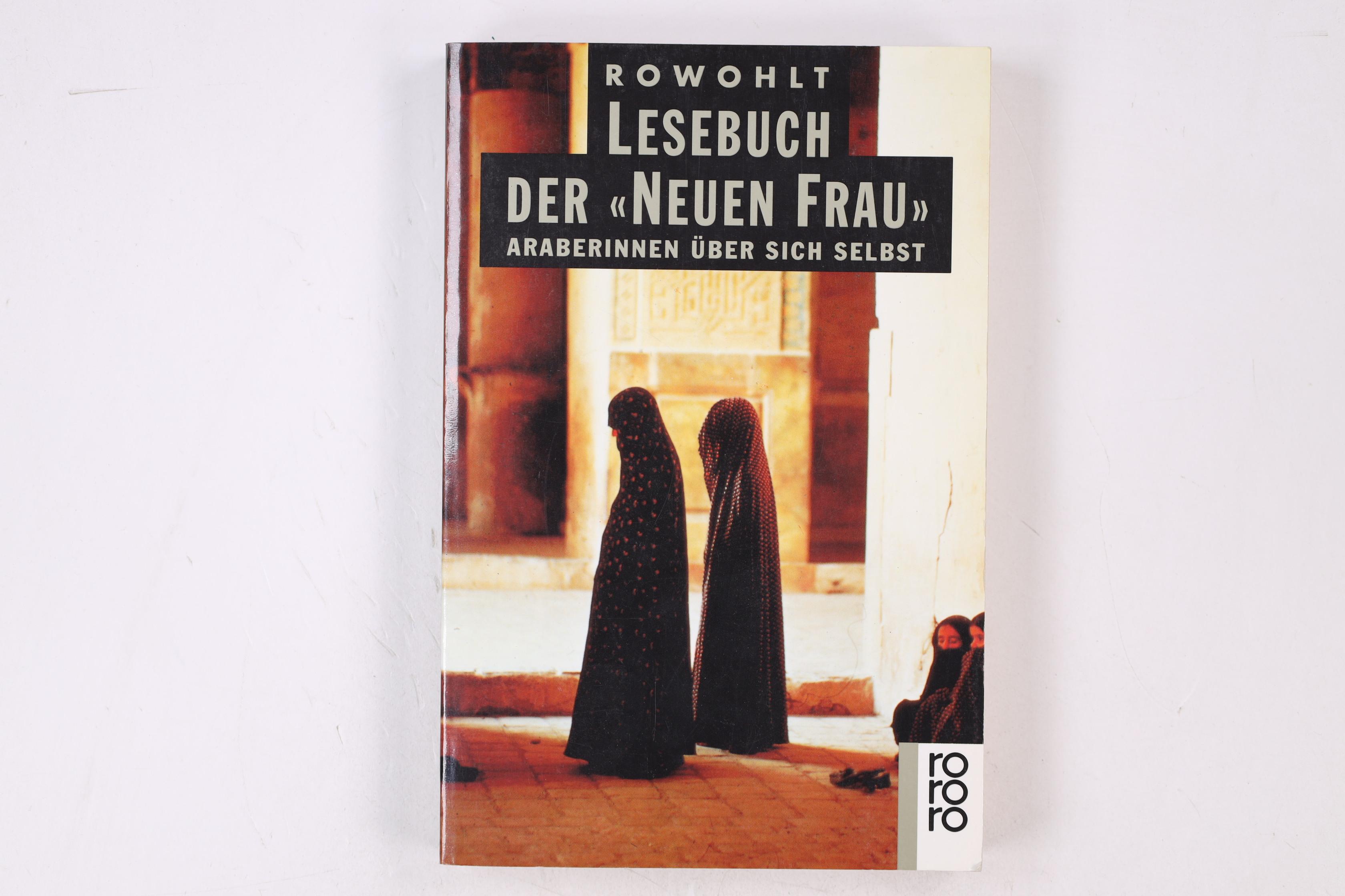 ROWOHLT-LESEBUCH DER NEUEN FRAU. Araberinnen über sich selbst - [Hrsg.]: Badran, Margot