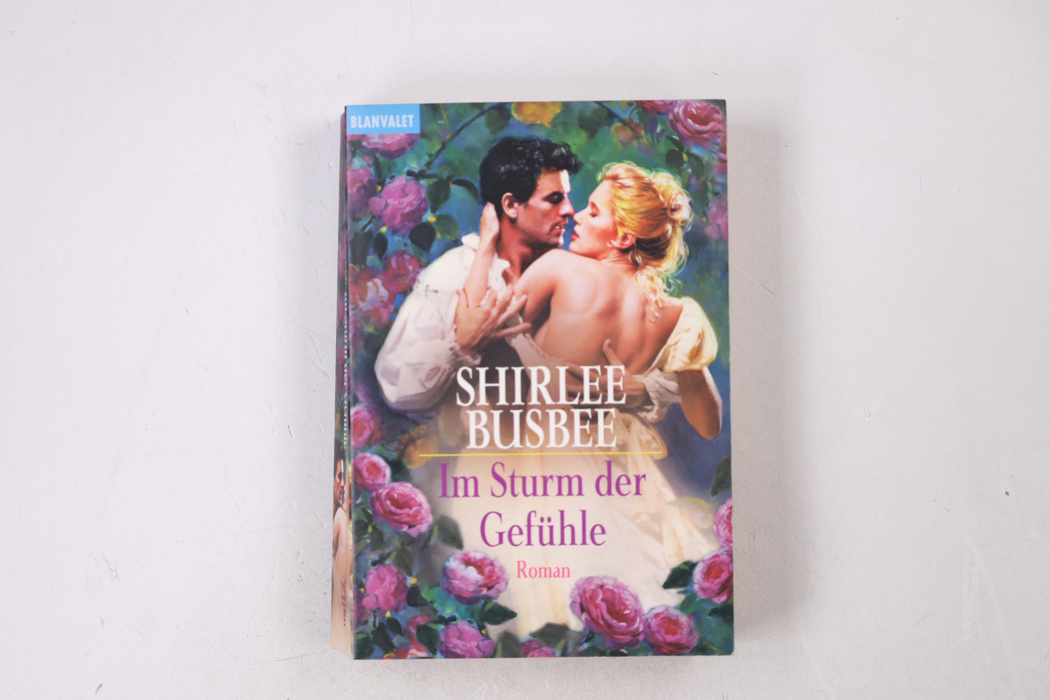 IM STURM DER GEFÜHLE. Roman - Busbee, Shirlee