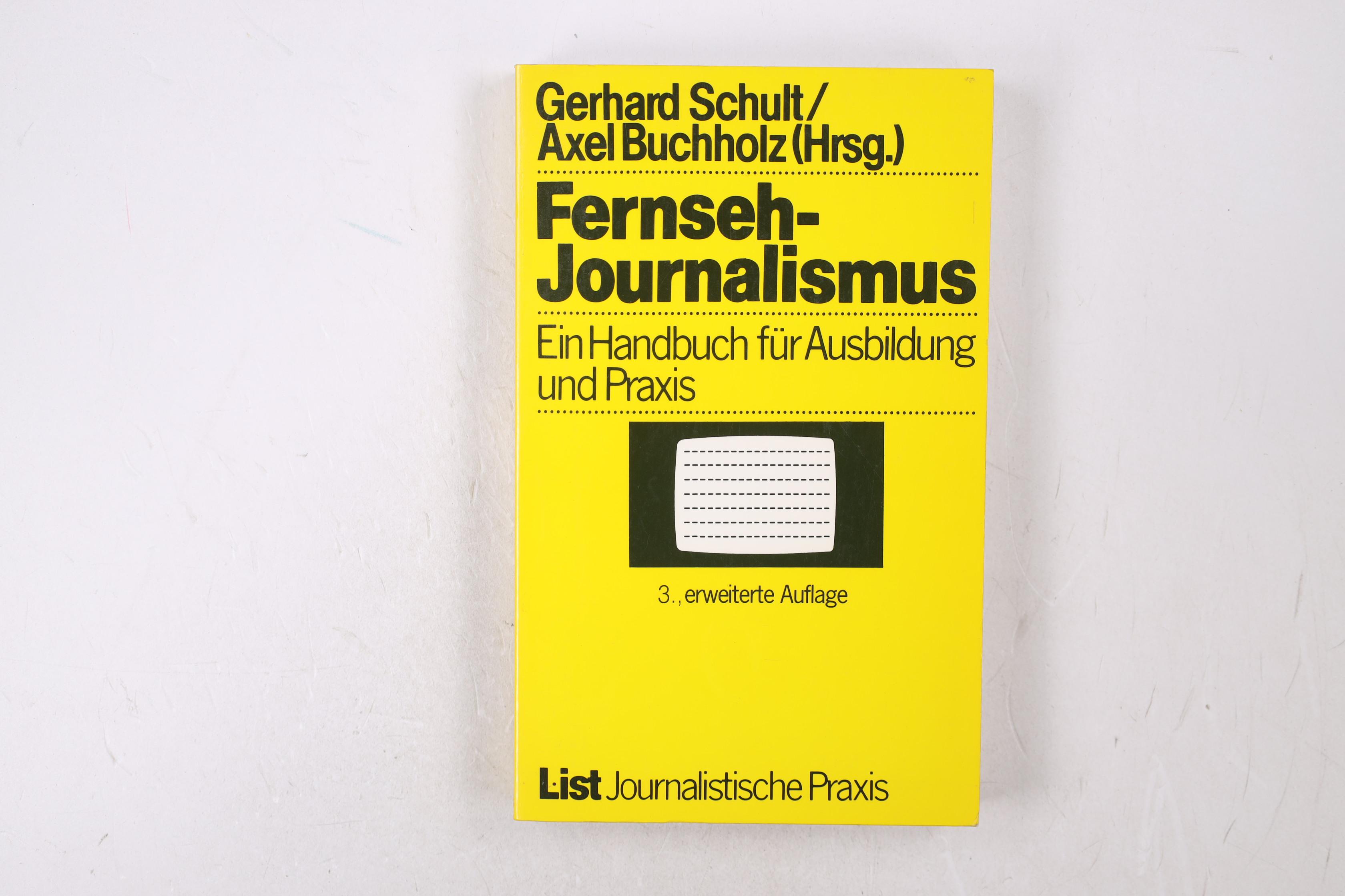 FERNSEH-JOURNALISMUS. ein Handbuch für Ausbildung und Praxis - [Hrsg.]: Schult, Gerhard