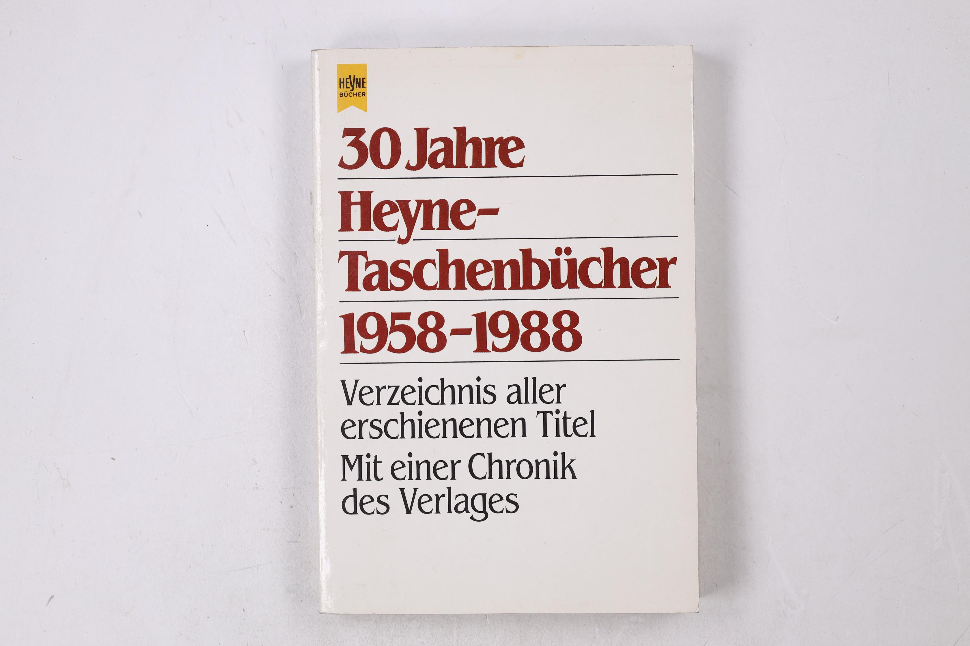 30DREISSIG JAHRE HEYNE-TASCHENBÜCHER. 1958 - 1988 - Wilhelm-Heyne-Verlag; [Hrsg.]: Fetzer, Günther