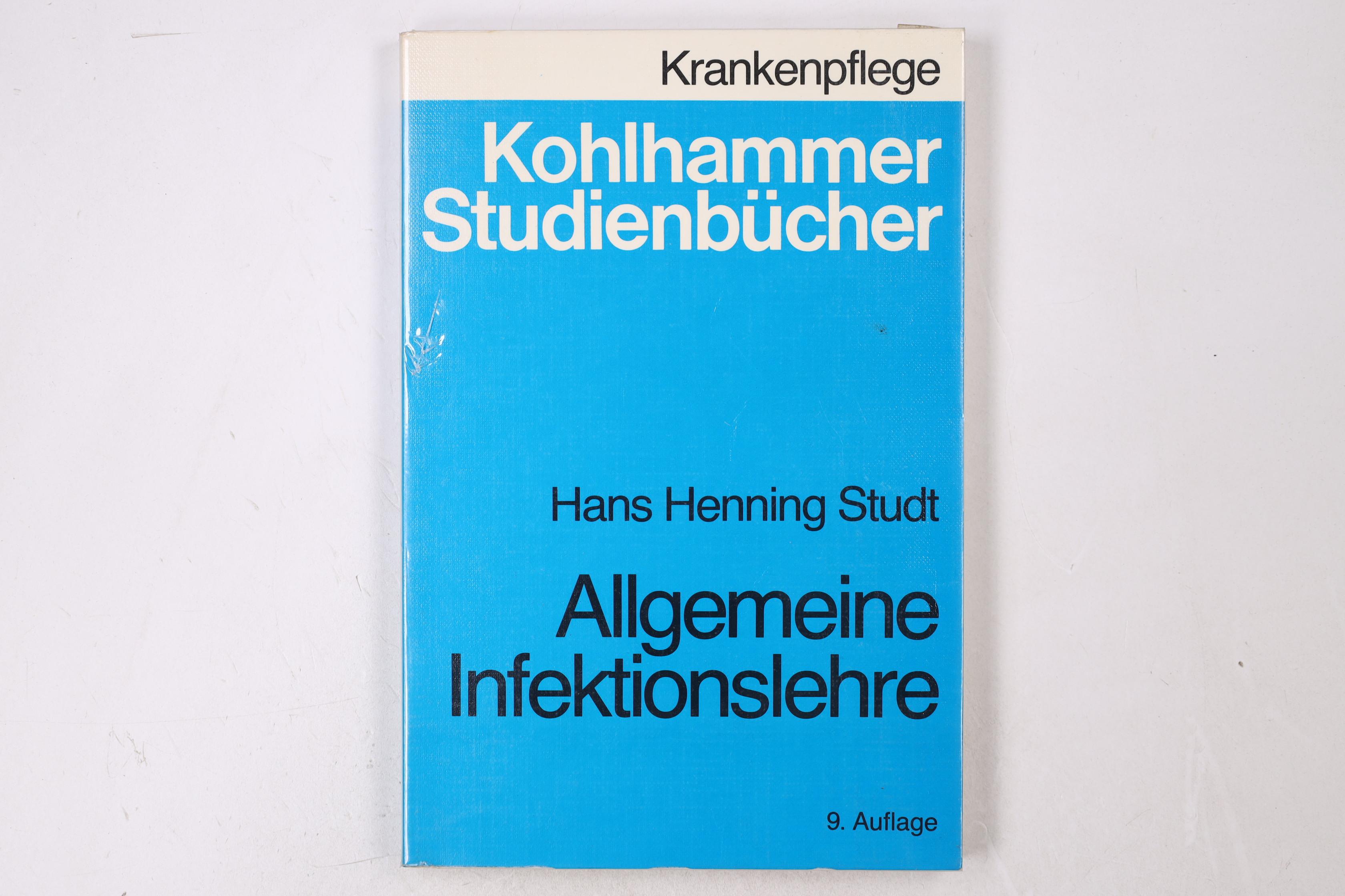 ALLGEMEINE INFEKTIONSLEHRE. klin. Infektionslehre, Mikrobiologie, Serologie u. Desinfektionslehre - Studt, Hans Henning