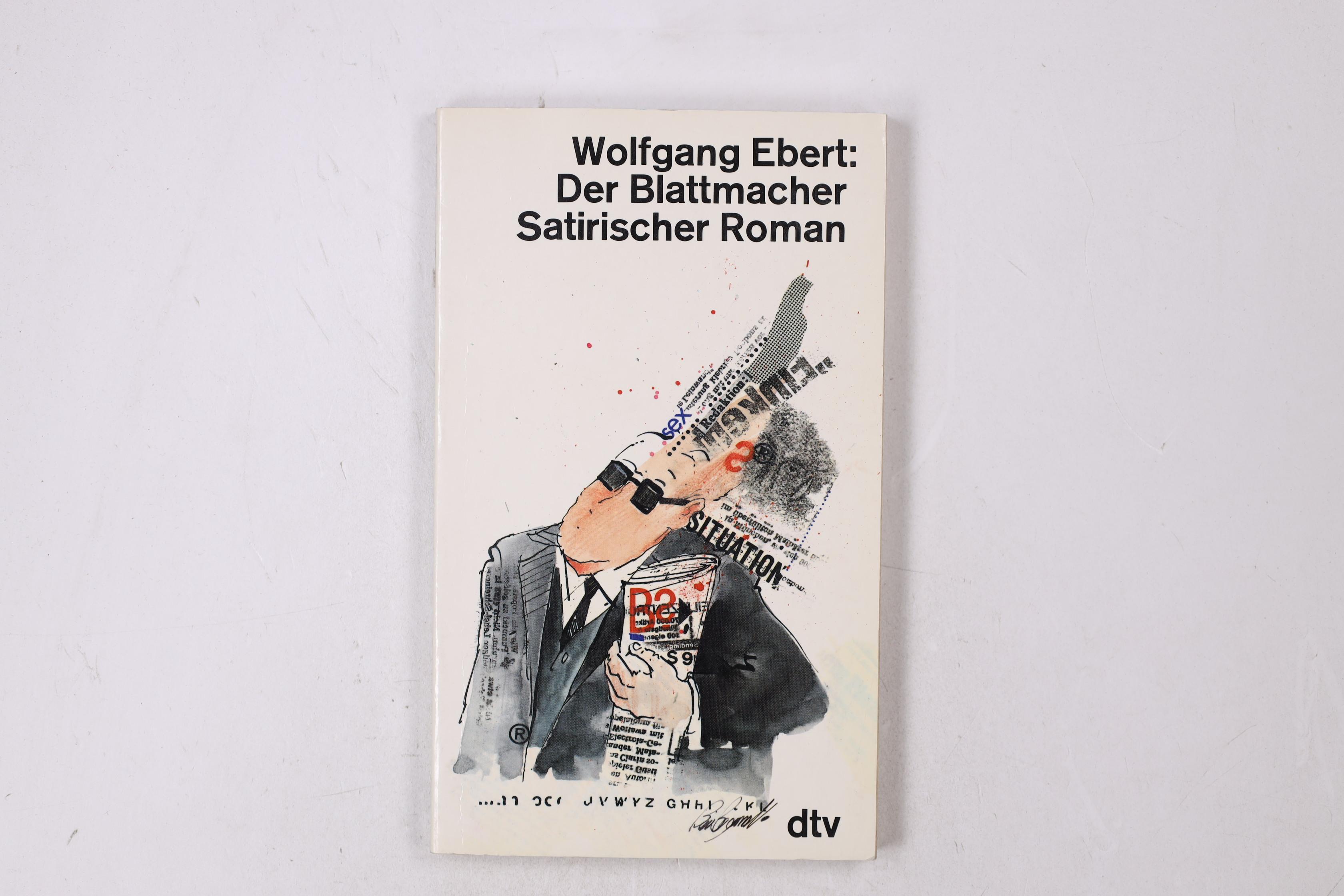 DER BLATTMACHER. satir. Roman - Ebert, Wolfgang