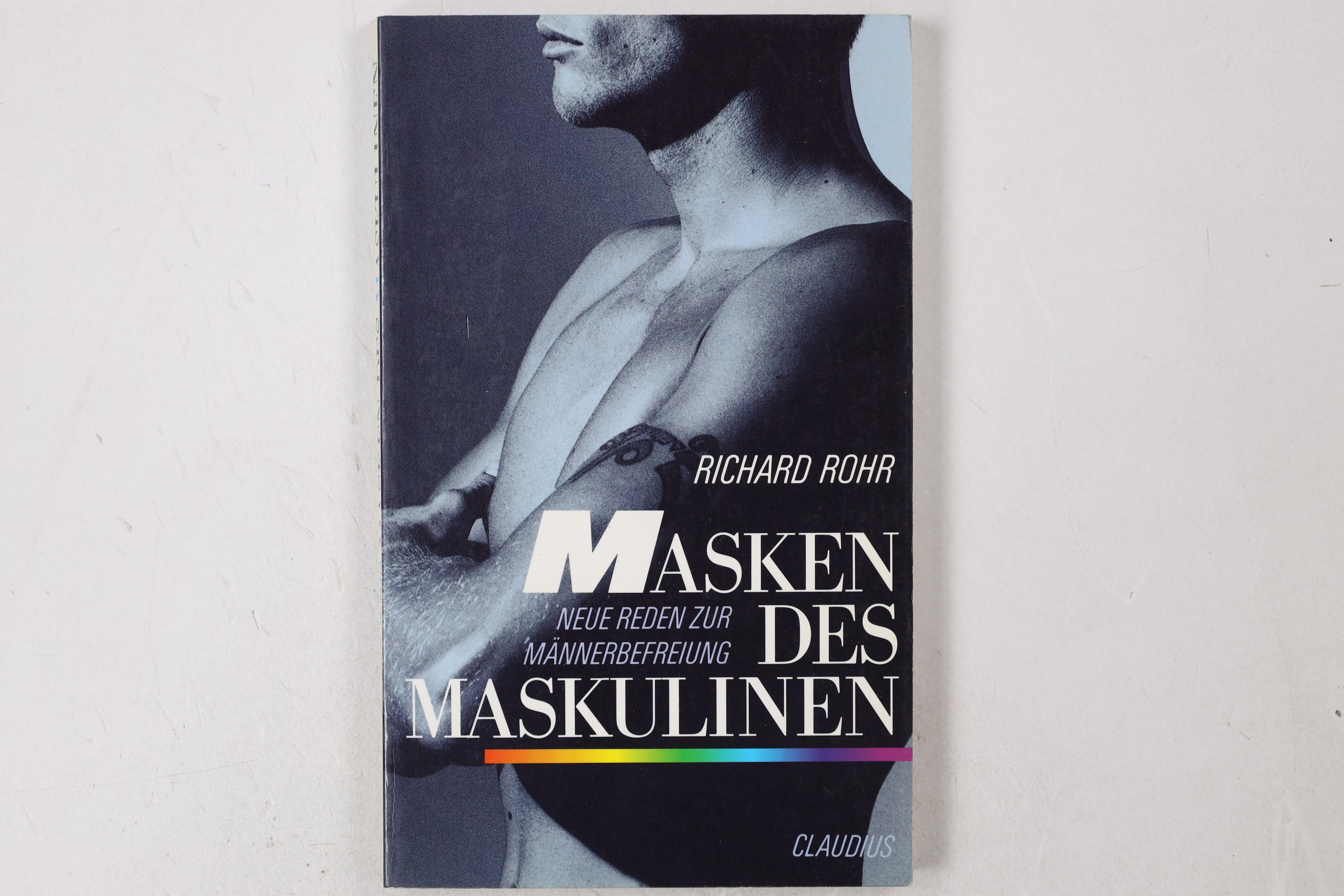 MASKEN DES MASKULINEN. neue Reden zur Männerbefreiung - Rohr, Richard; Ebert, Andreas; ;