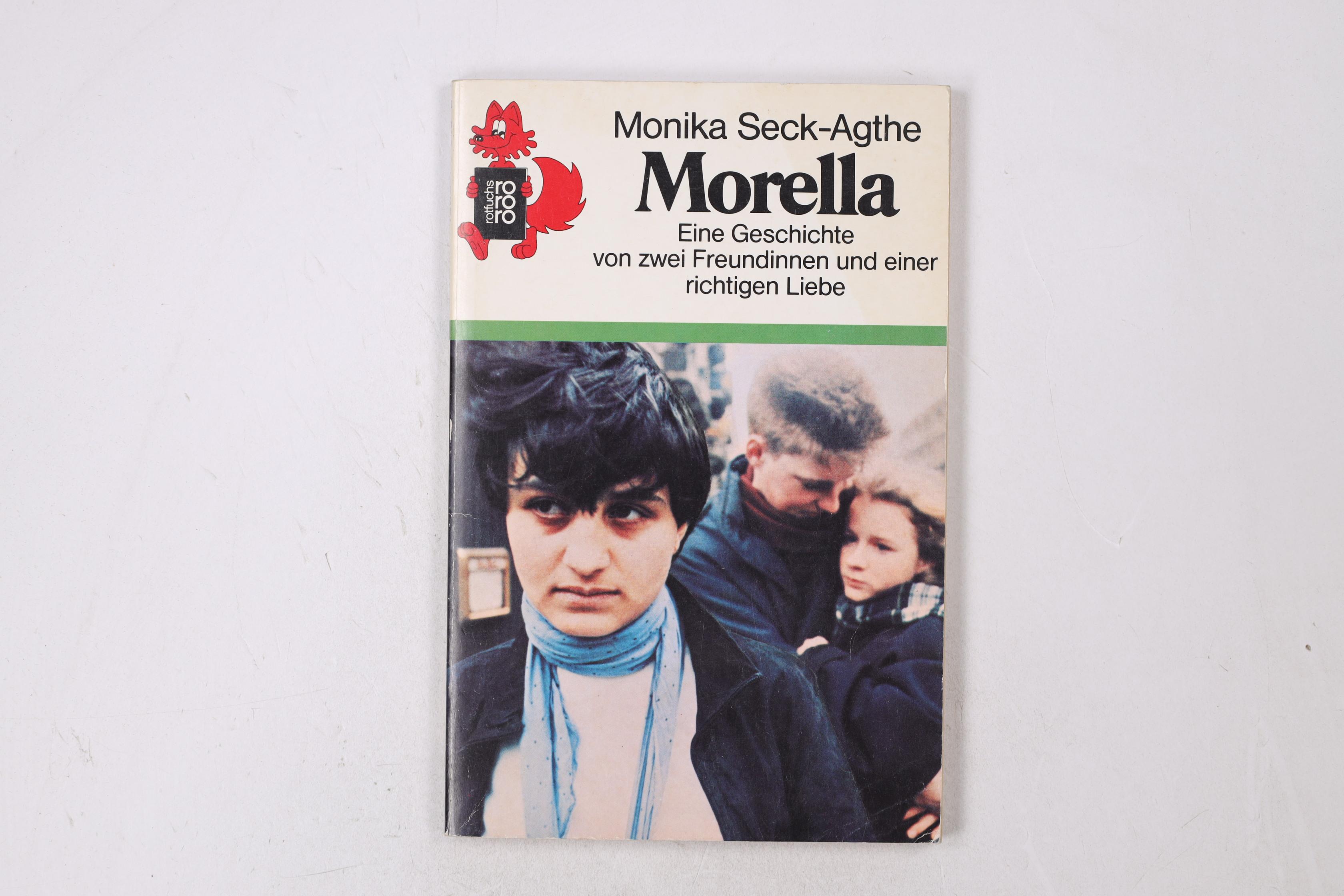 MORELLA. e. Geschichte von 2 Freundinnen u.e. richtigen Liebe - Seck-Agthe, Monika