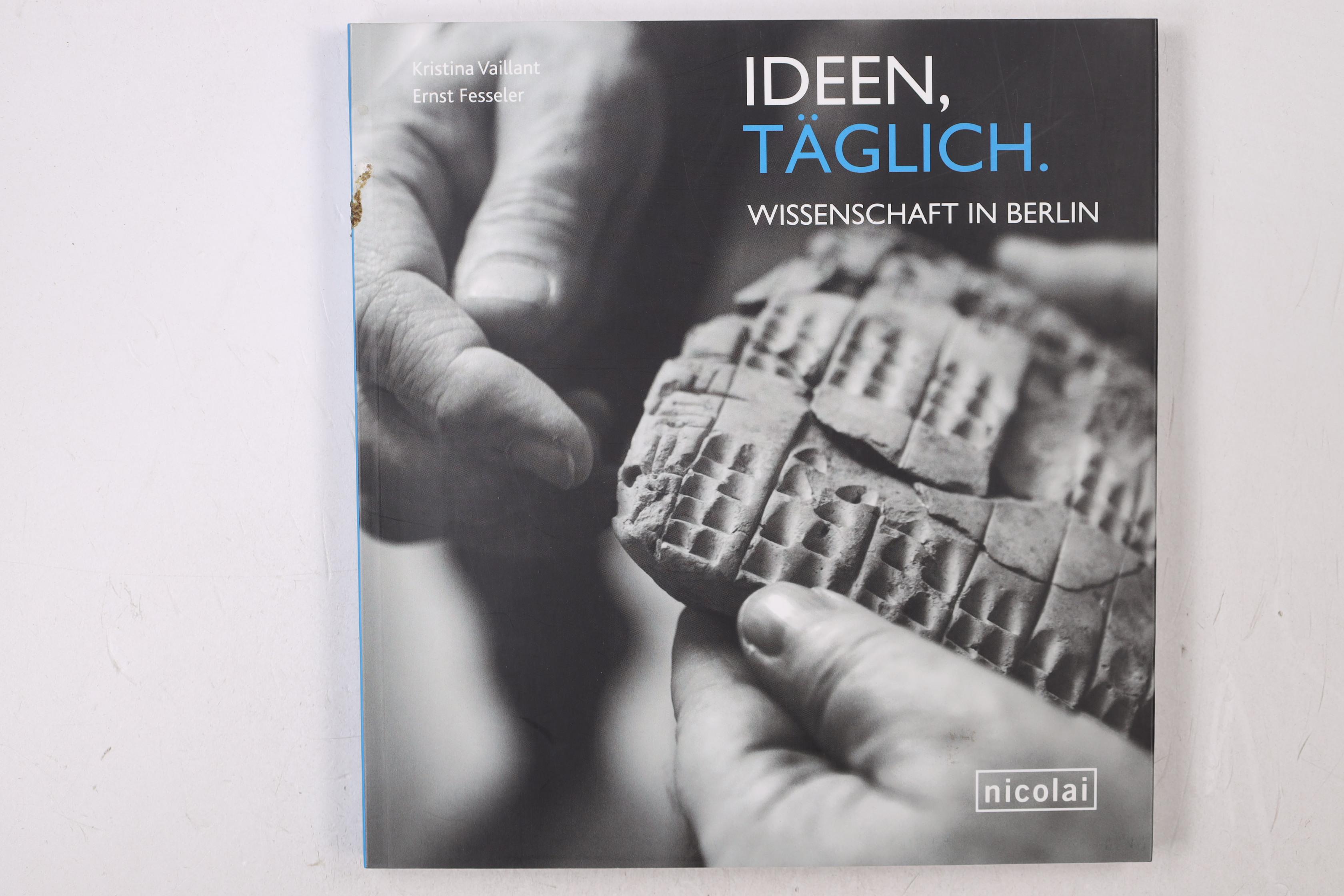 IDEEN TÄGLICH. WISSENSCHAFT IN BERLIN. - Vaillant, Kristina; Fesseler, Ernst; ;