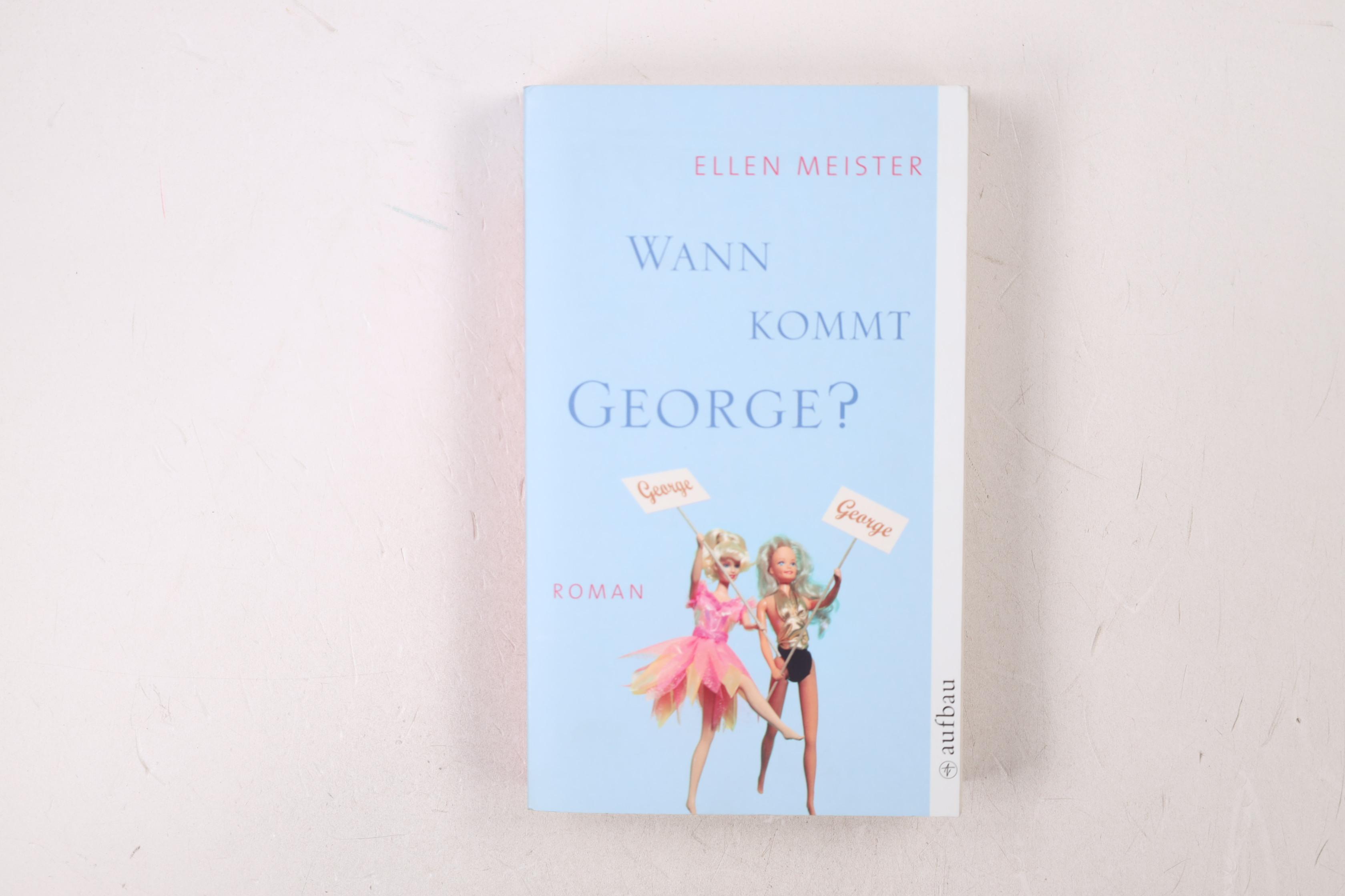 WANN KOMMT GEORGE?. Roman - Meister, Ellen