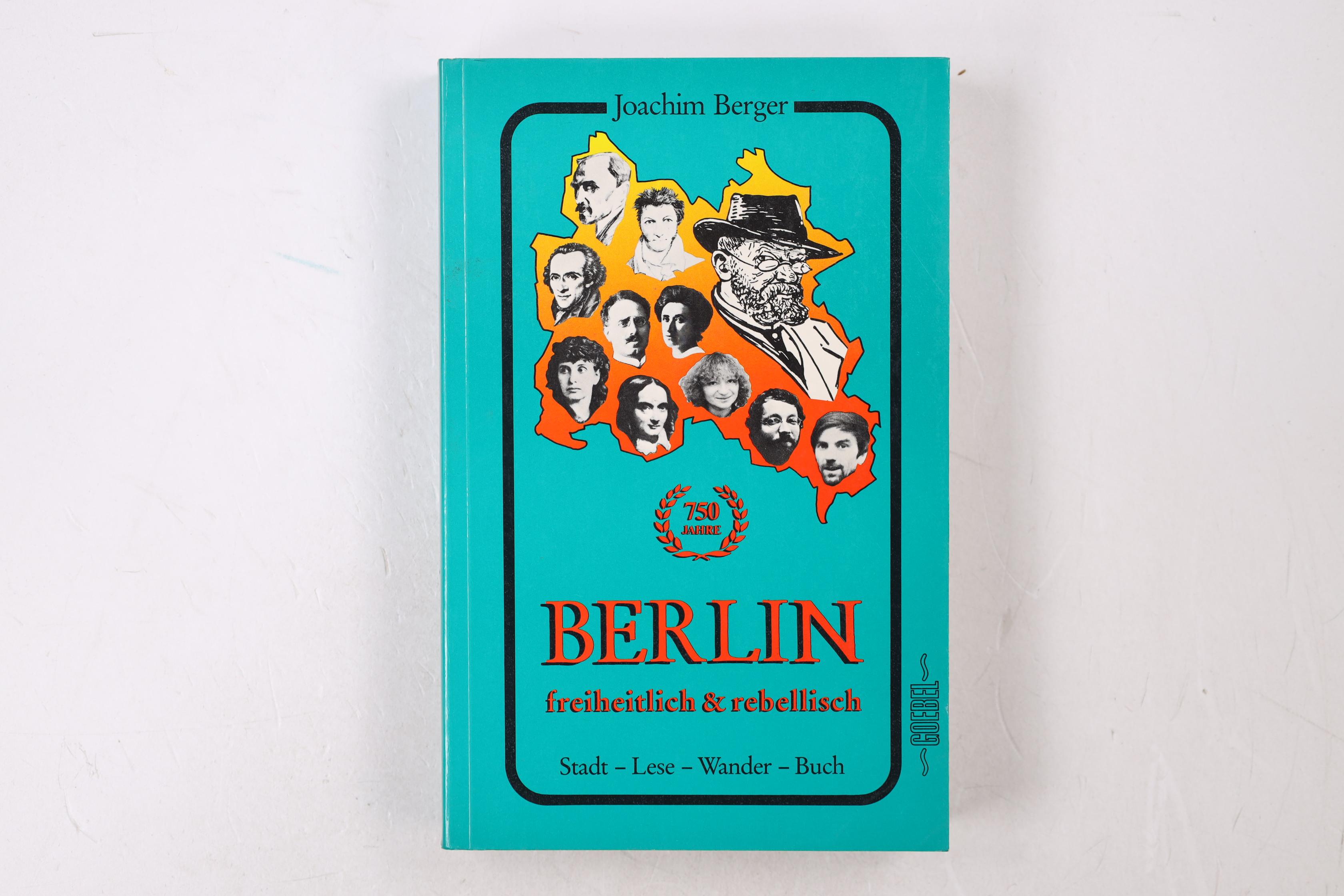 BERLIN FREIHEITLICH & REBELLISCH. Stadt-Lese-Wander-Buch - Berger, Joachim