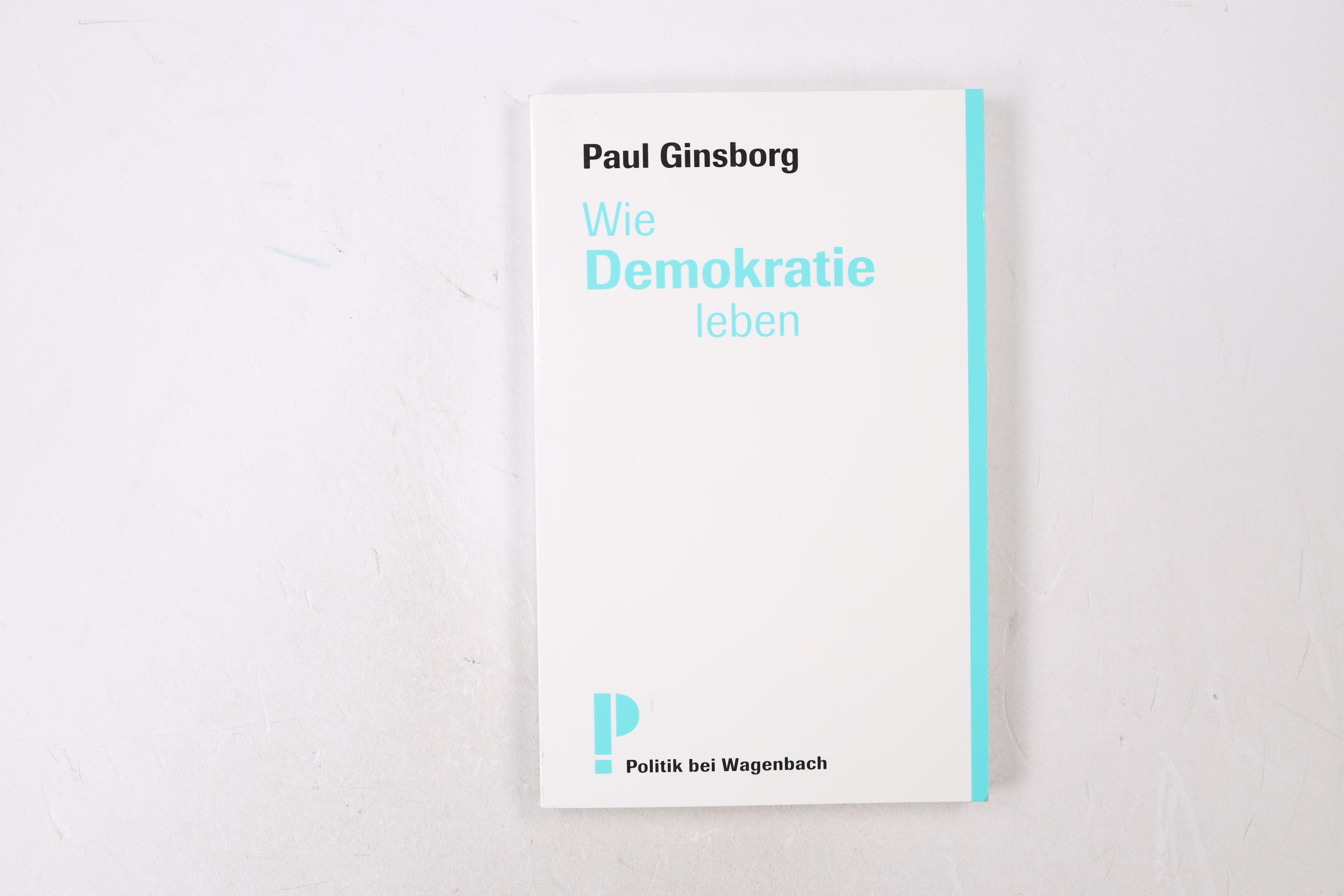 WIE DEMOKRATIE LEBEN. - Ginsborg, Paul