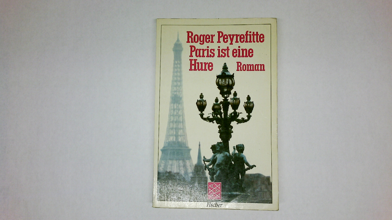 PARIS IST EINE HURE. Roman - Peyrefitte, Roger