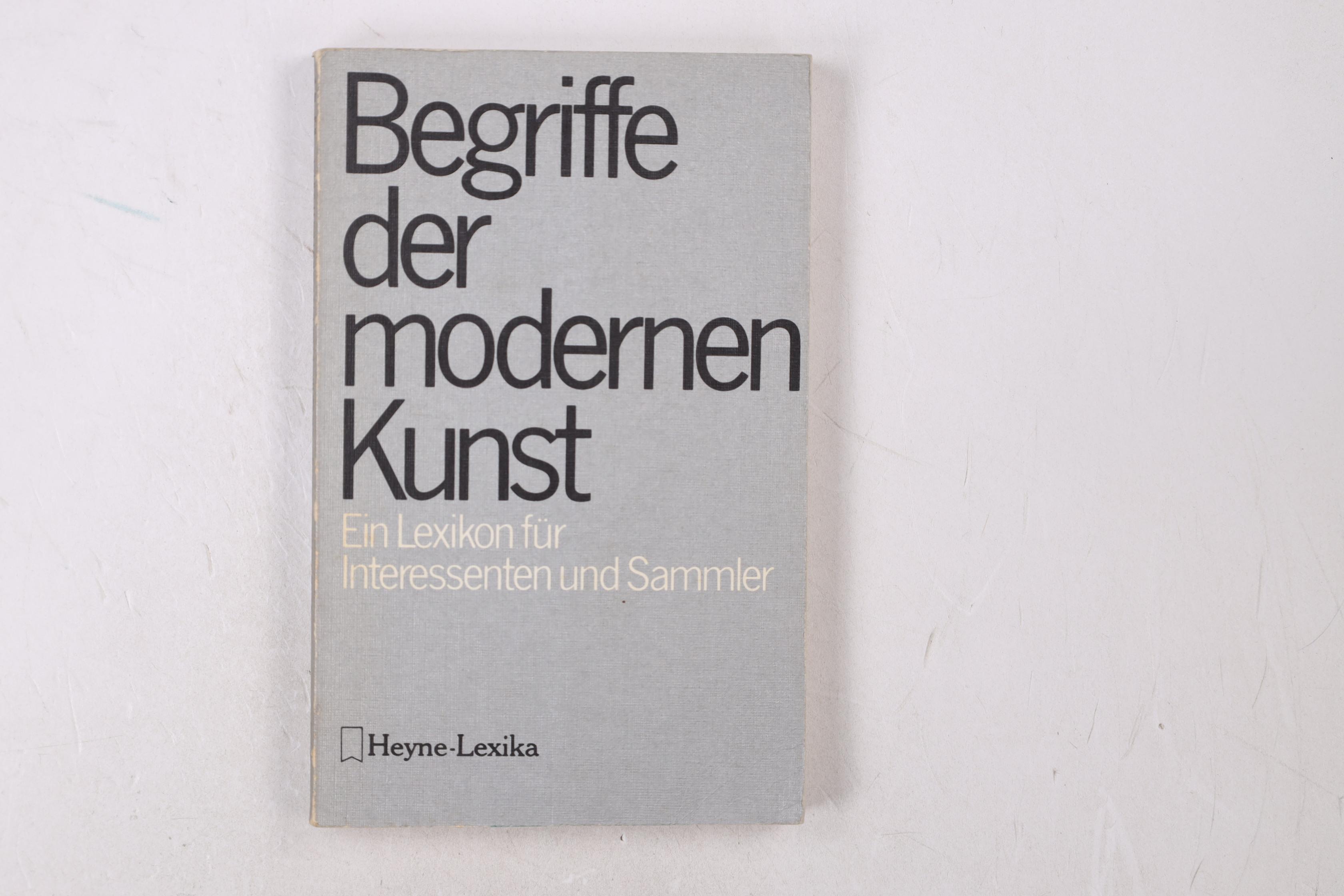 BEGRIFFE DER MODERNEN KUNST. ein Lexikon f. Interessenten u. Sammler mit 1300 Stichwörtern - Linnenkamp, Rolf