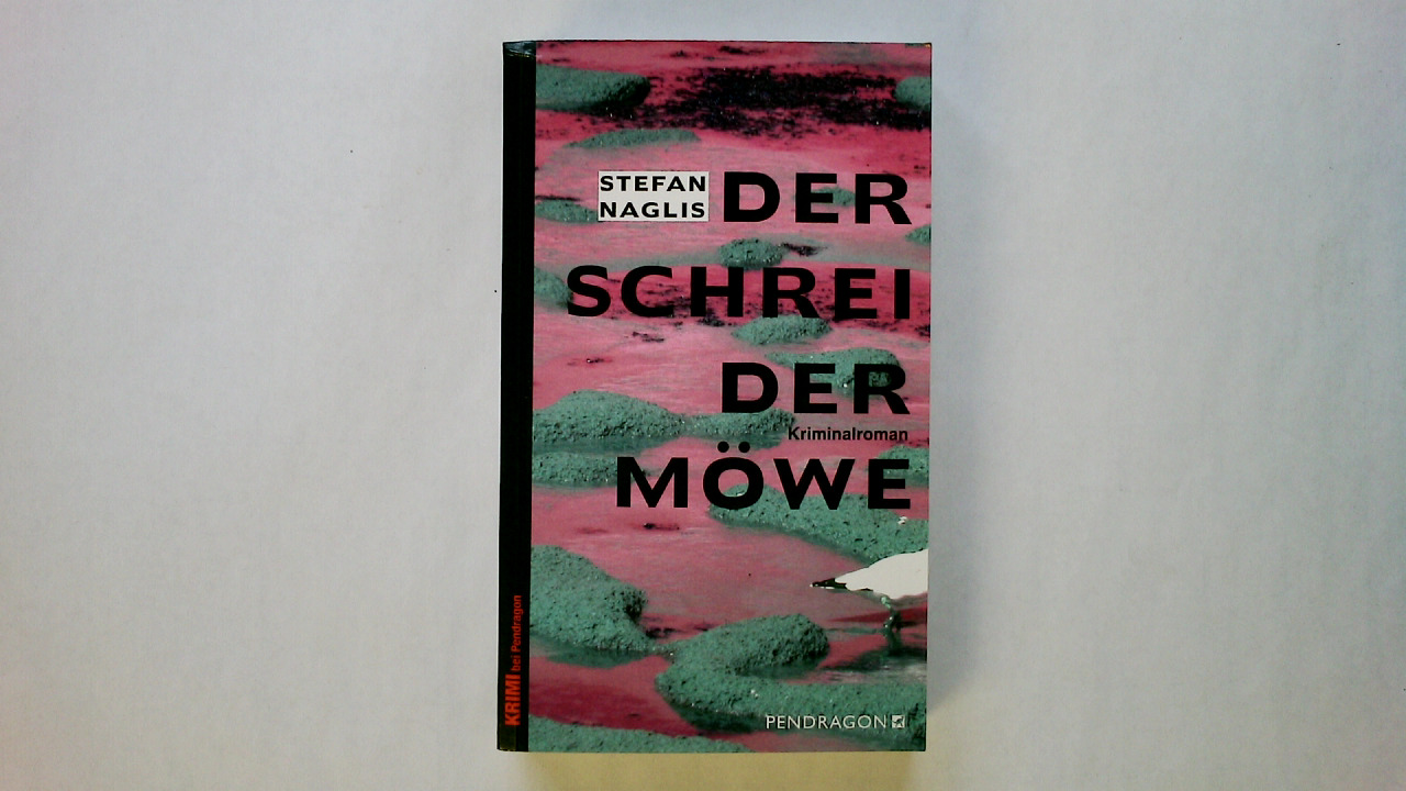 DER SCHREI DER MÖWE. Kriminalroman - Naglis, Stefan