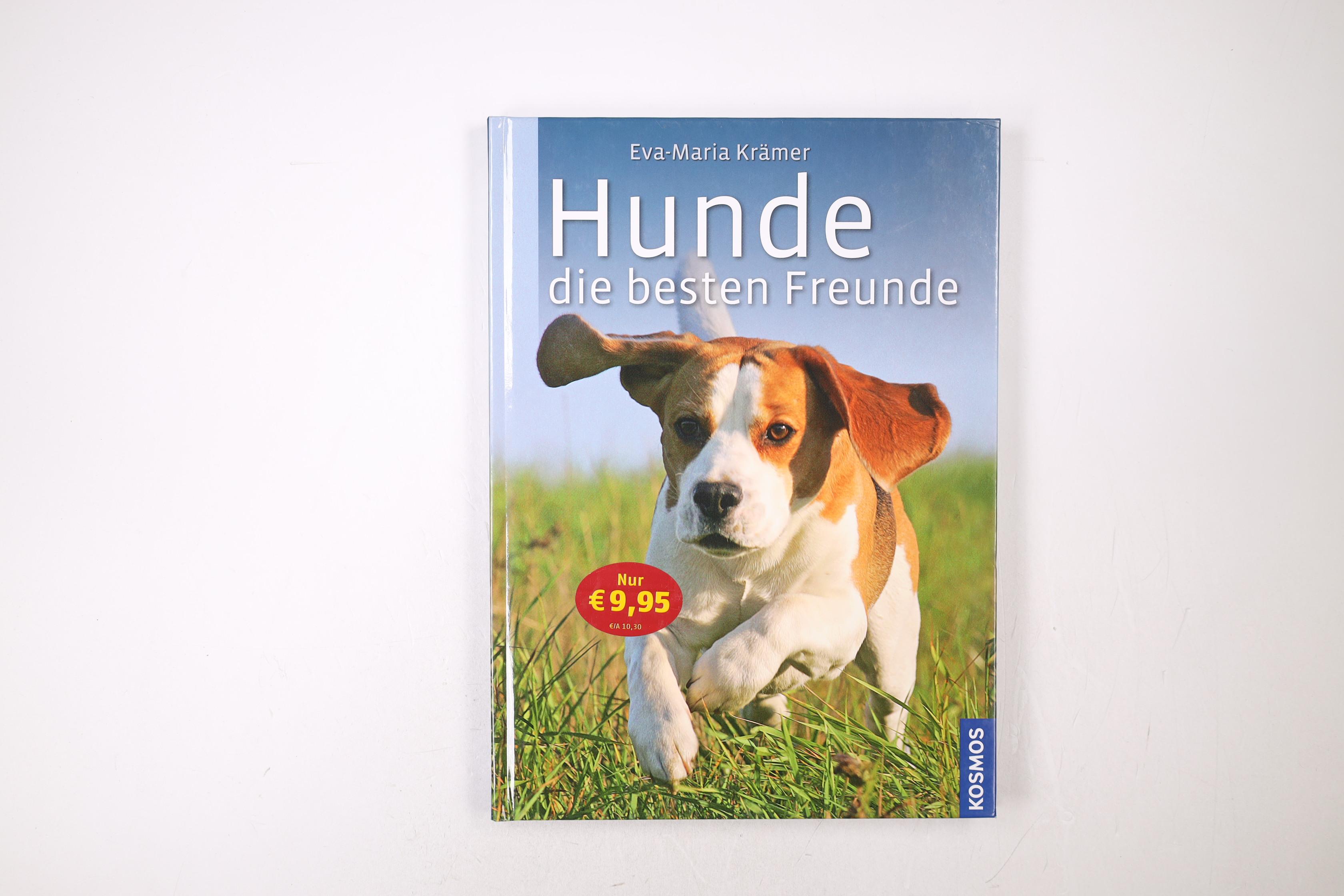 HUNDE, DIE BESTEN FREUNDE. Rassen, Haltung, Erziehung, Beschäftigung - Krämer, Eva-Maria