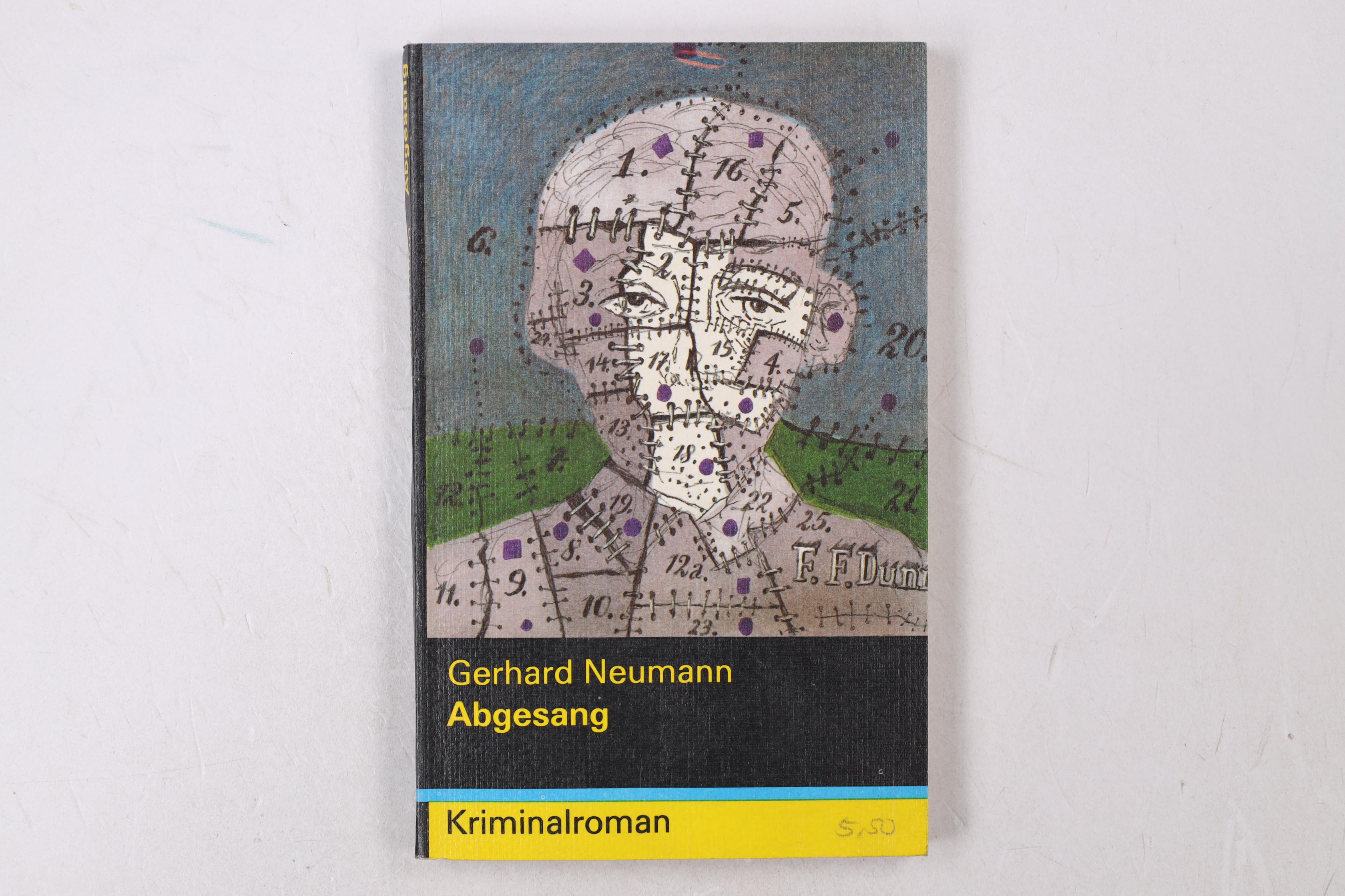 ABGESANG. d. angebl. letzte mögl. Kriminalroman im klass. engl. Kamin- u. Landsitzstil, nach echten Erlebnissen aufgezeichnet u. hinterlassen vom weiland letzten Lord Gower-Toyning - Neumann, Gerhard