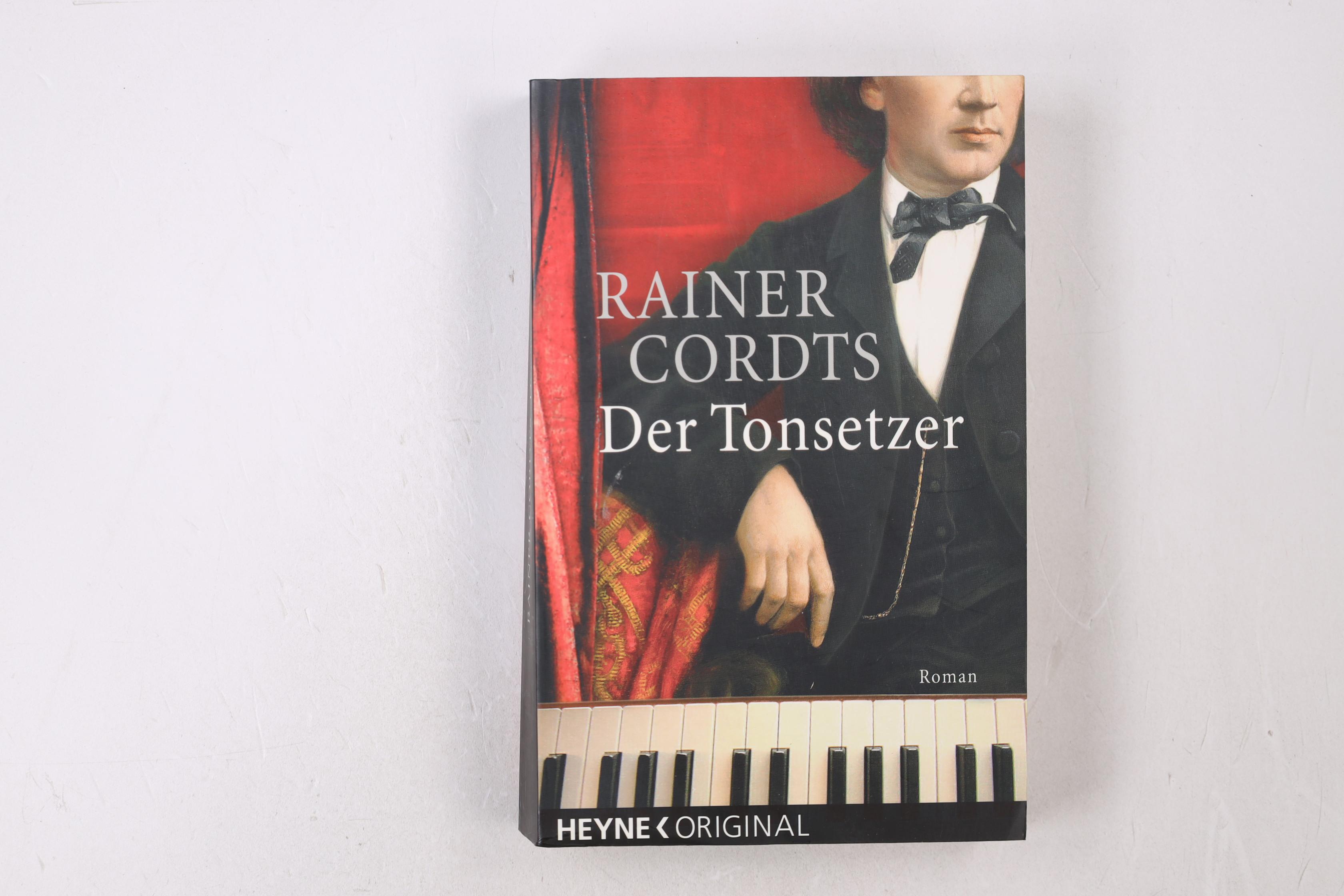 DER TONSETZER. Roman - Cordts, Rainer