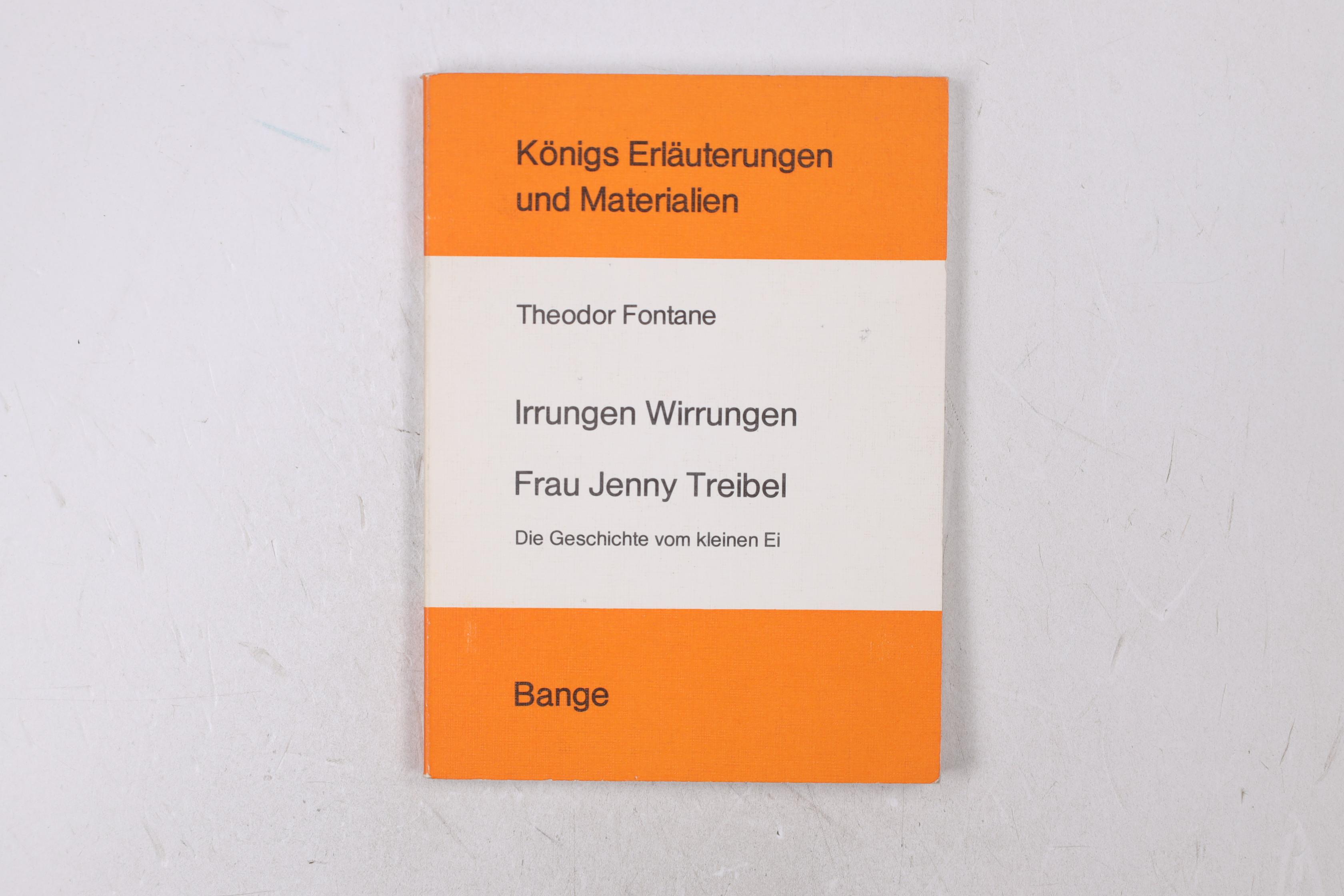 ERLÄUTERUNGEN ZU THEODOR FONTANES IRRUNGEN WIRRUNGEN, FRAU JENNY TREIBEL, DIE GESCHICHTE VOM KLEINEN EI. - Hippe, Robert