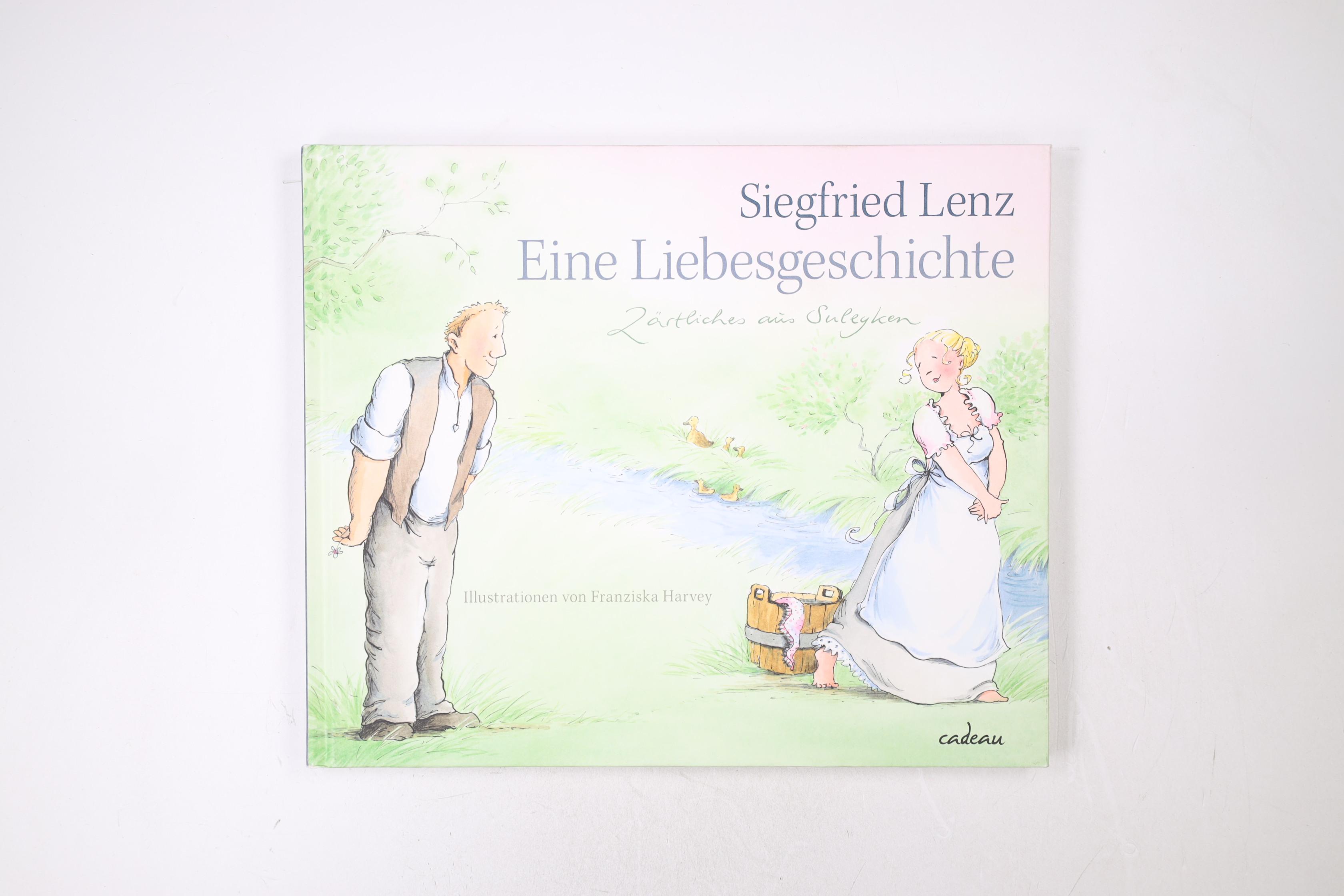 EINE LIEBESGESCHICHTE. zärtliches aus Suleyken - Lenz, Siegfried; Harvey, Franziska; ;