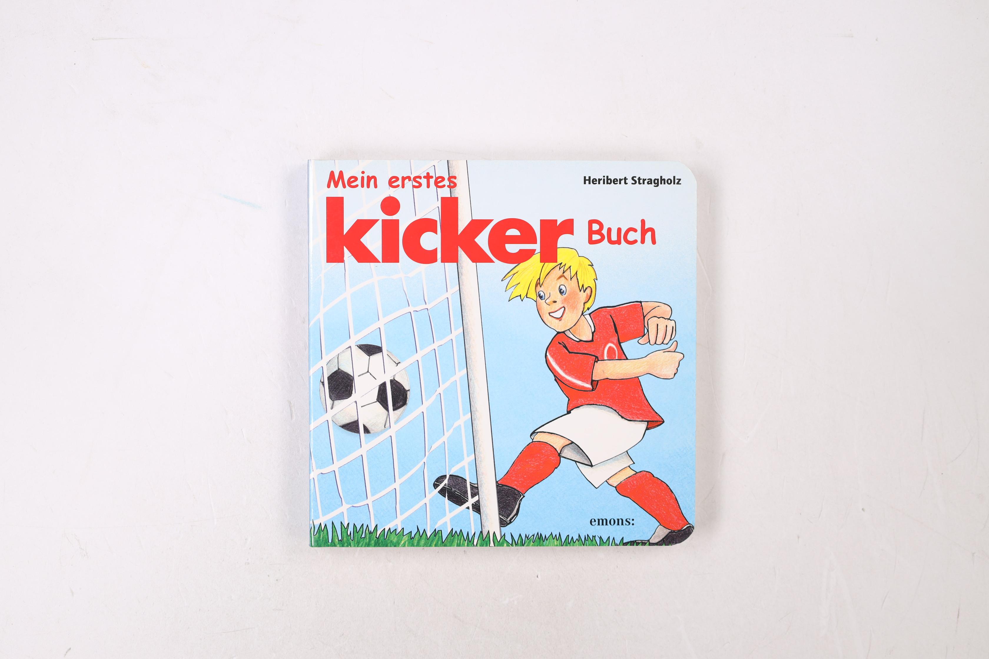 MEIN ERSTES KICKER-BUCH. - Stragholz, Heribert