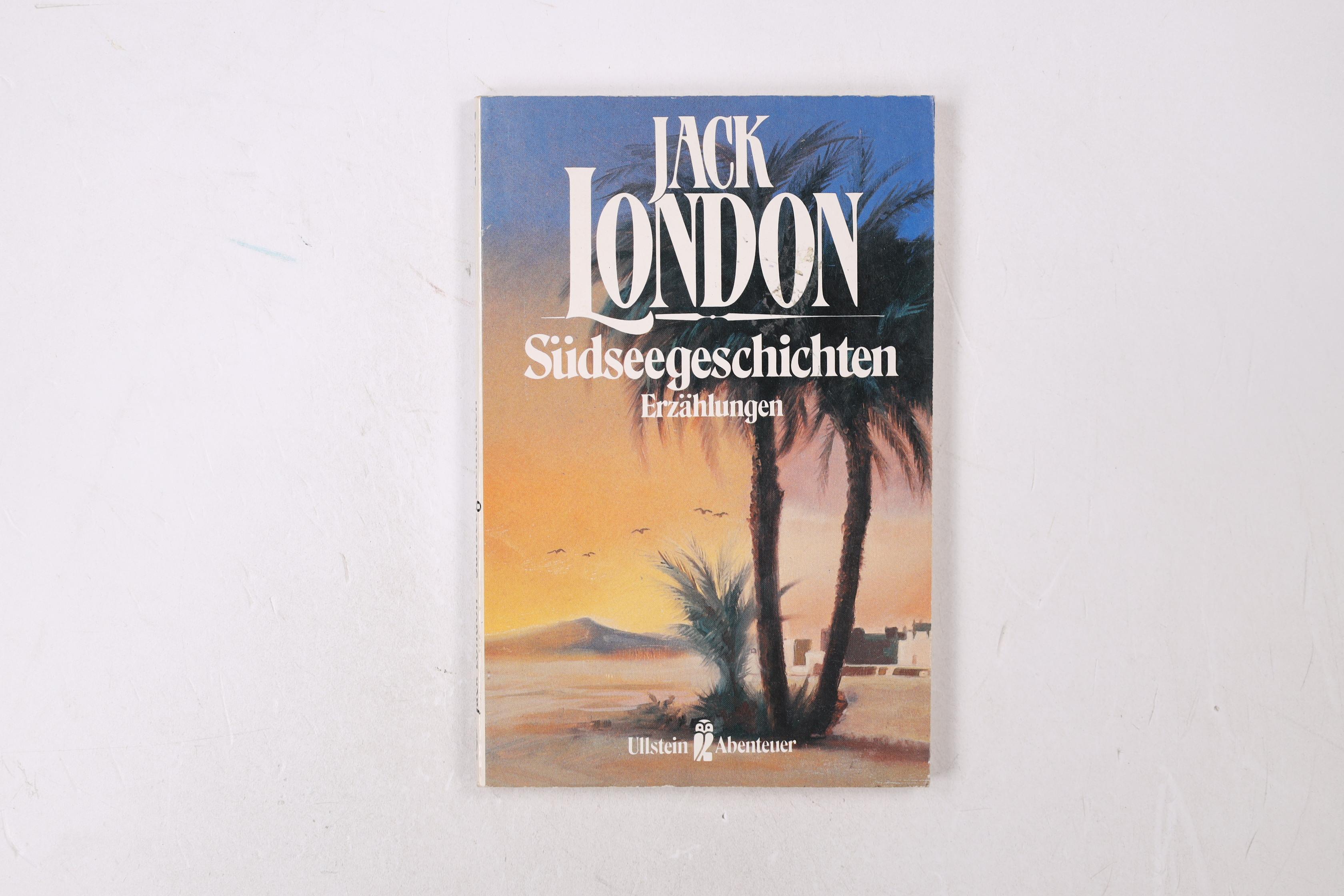 SÜDSEEGESCHICHTEN. Erzählungen - London, Jack