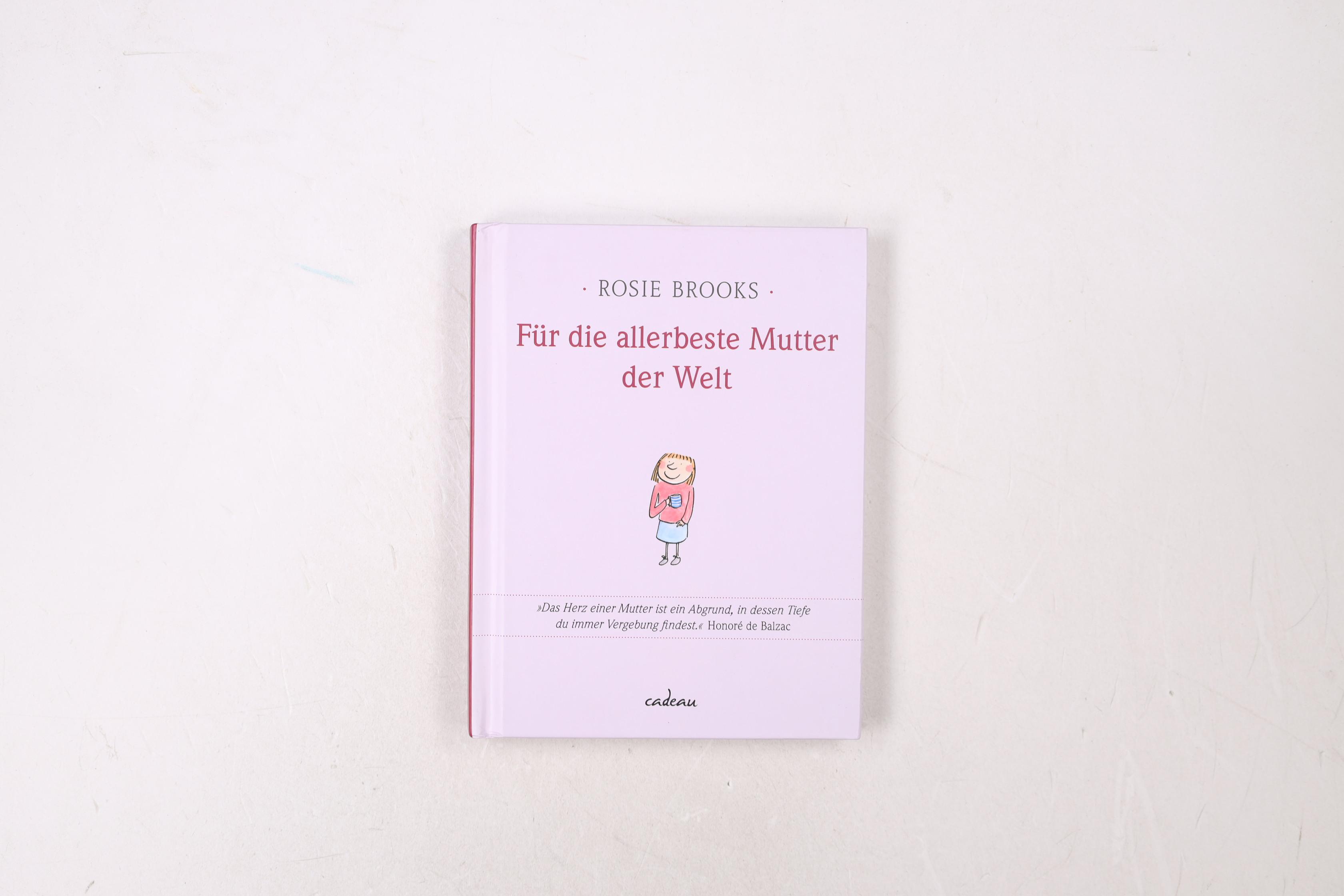 FÜR DIE ALLERBESTE MUTTER DER WELT. - Brooks, Rosie