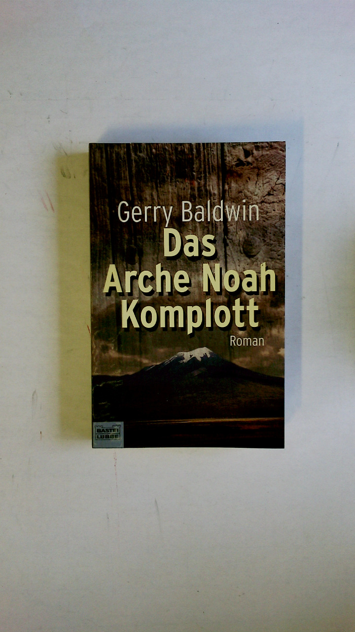 DAS ARCHE NOAH KOMPLOTT. Roman - Baldwin, Gerry