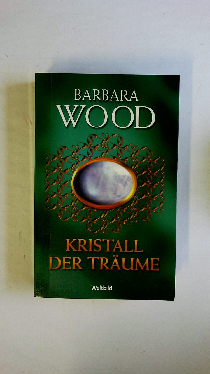 KRISTALL DER TRÄUME. Roman - Wood, Barbara