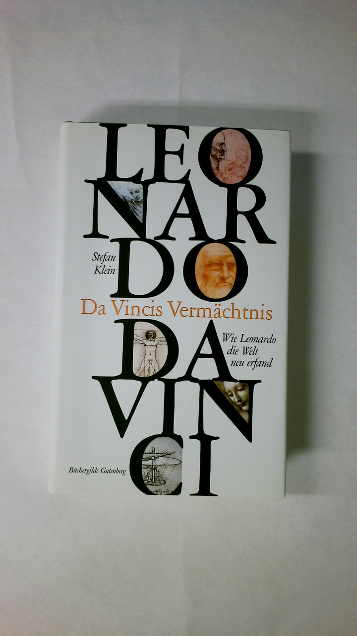 DA VINCIS VERMÄCHTNIS ODER WIE LEONARDO DIE WELT NEU ERFAND. - Klein, Stefan