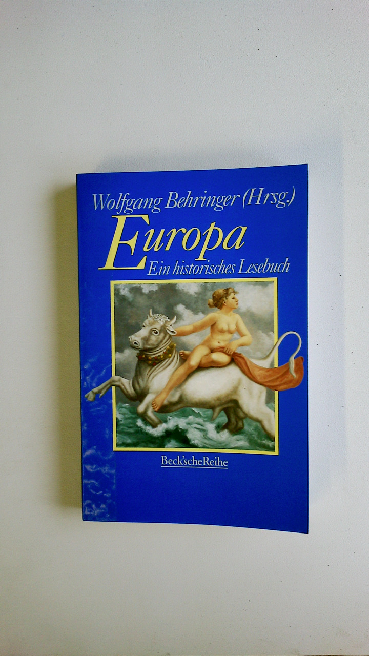 EUROPA. ein historisches Lesebuch - [Hrsg.]: Behringer, Wolfgang