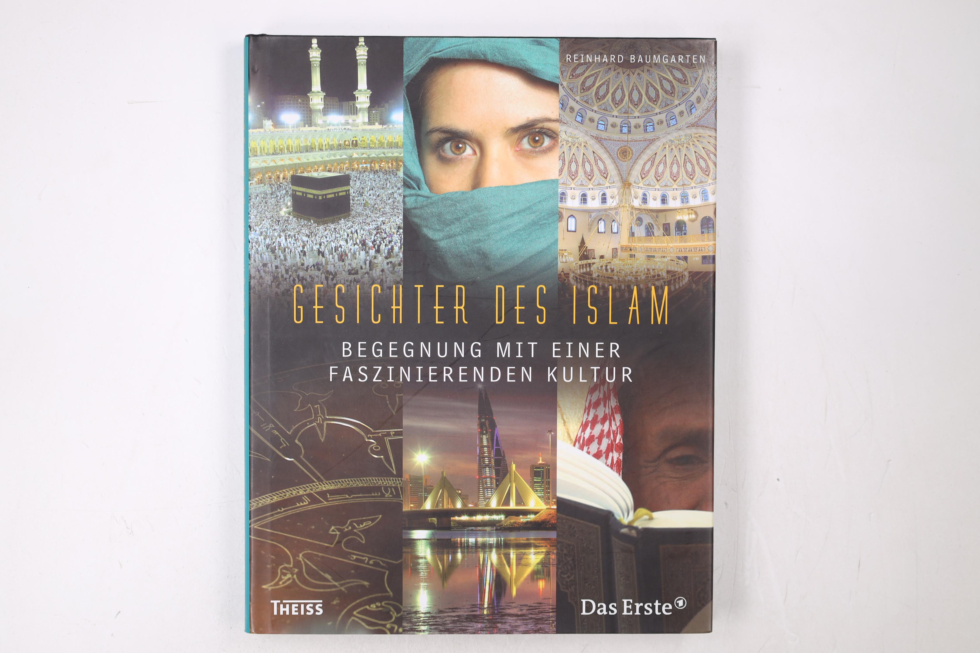 GESICHTER DES ISLAM. Begegnung mit einer faszinierenden Kultur - Baumgarten, Reinhard