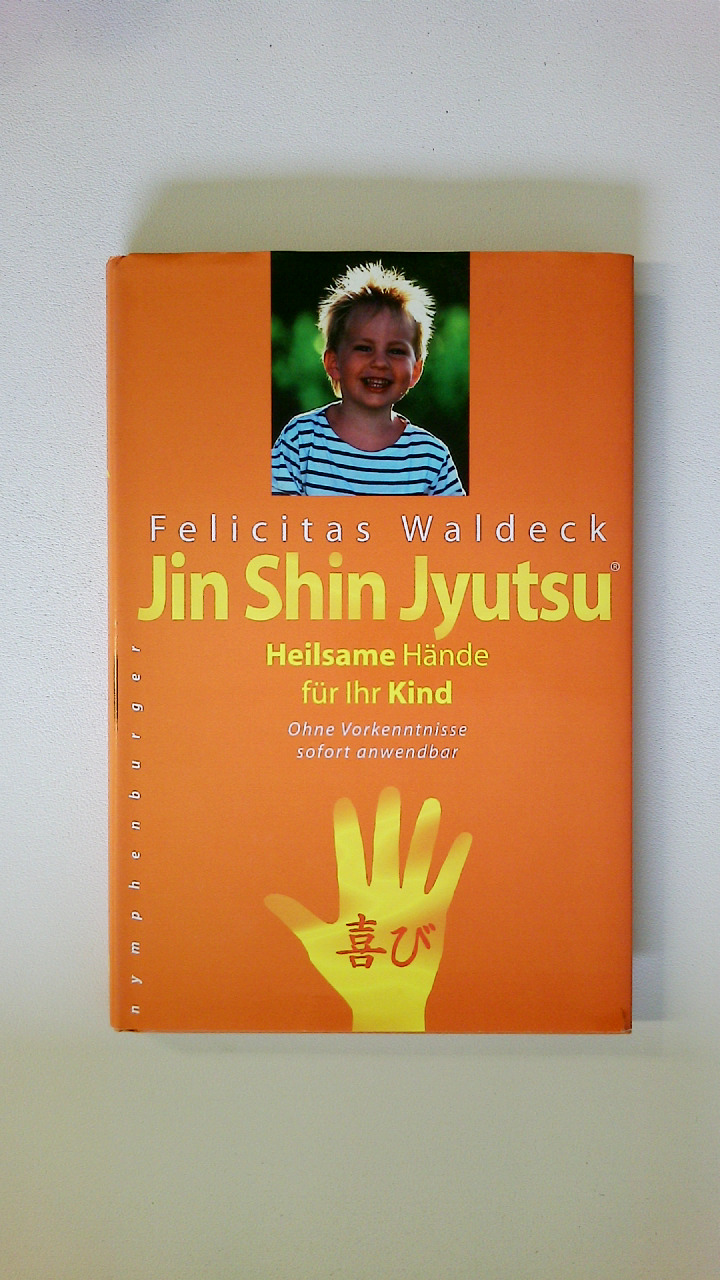 JIN SHIN JYUTSU. Heile dein Kind mit deinen Händen - Waldeck, Felicitas