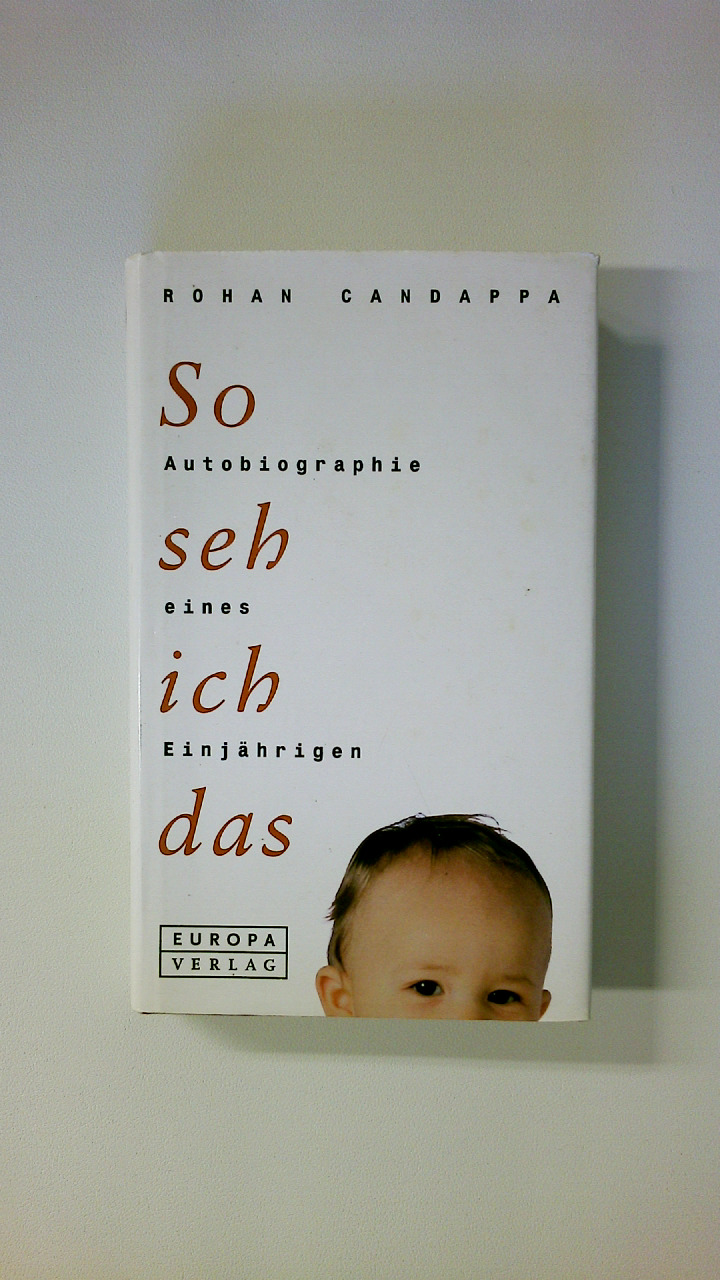 SO SEH ICH DAS. Autobiographie eines Einjährigen - Candappa, Rohan