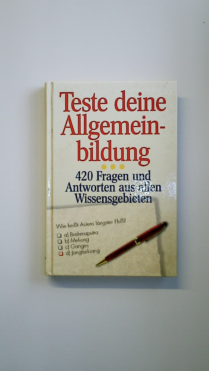 TESTE DEINE ALLGEMEINBILDUNG. 420 FRAGEN UND ANTWORTEN AUS ALLEN WISSENSGEBIETEN. - Brenner Frank und Doris Brenner