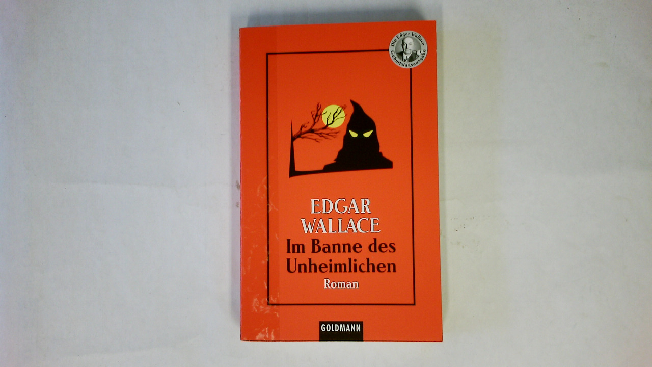 IM BANNE DES UNHEIMLICHEN. KRIMINALROMAN. - Wallace, Edgar