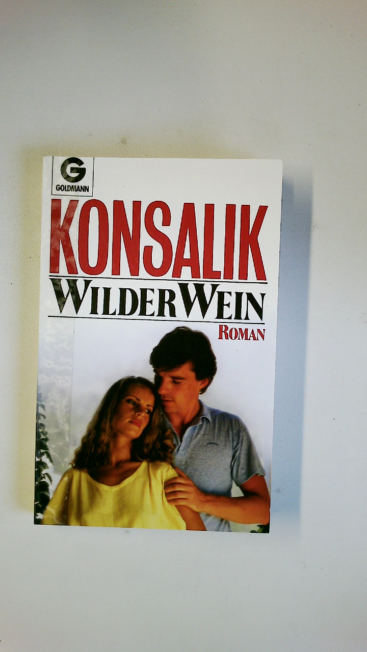 WILDER WEIN. Roman - Konsalik, Heinz G.