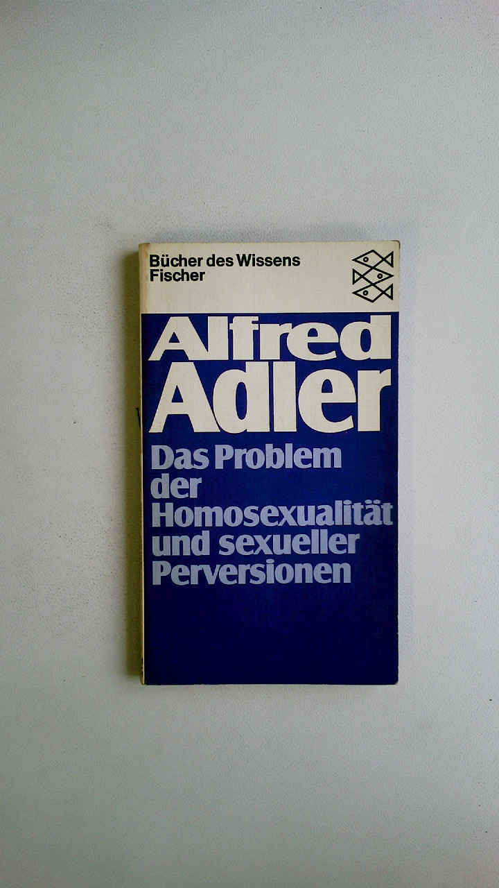 DAS PROBLEM DER HOMOSEXUALITÄT UND SEXUELLER PERVERSIONEN. - Adler, Alfred