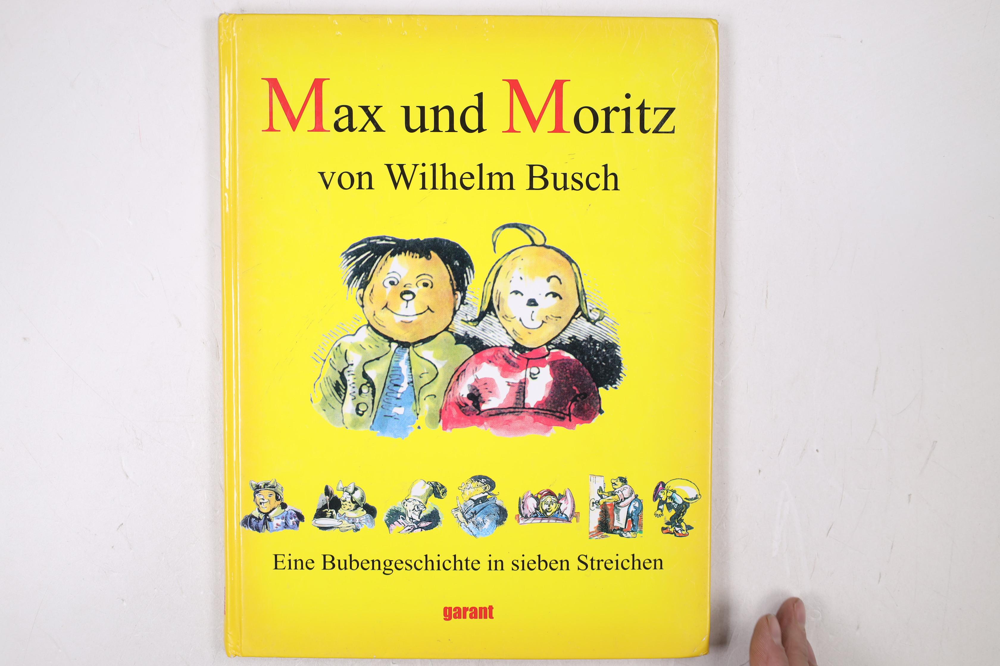 MAX UND MORITZ. eine Bubengeschichte in sieben Streichen - Busch, Wilhelm