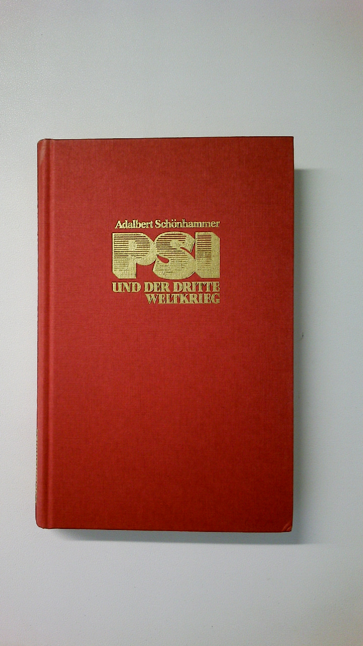 PSI UND DER DRITTE WELTKRIEG. d. grosse Buch d. Voraussagen mit Zeittafeln - Adalbert Schönhammer