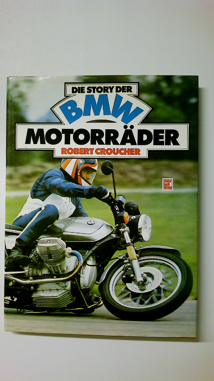 DIE STORY DER BMW-MOTORRÄDER. - Croucher, Robert M.